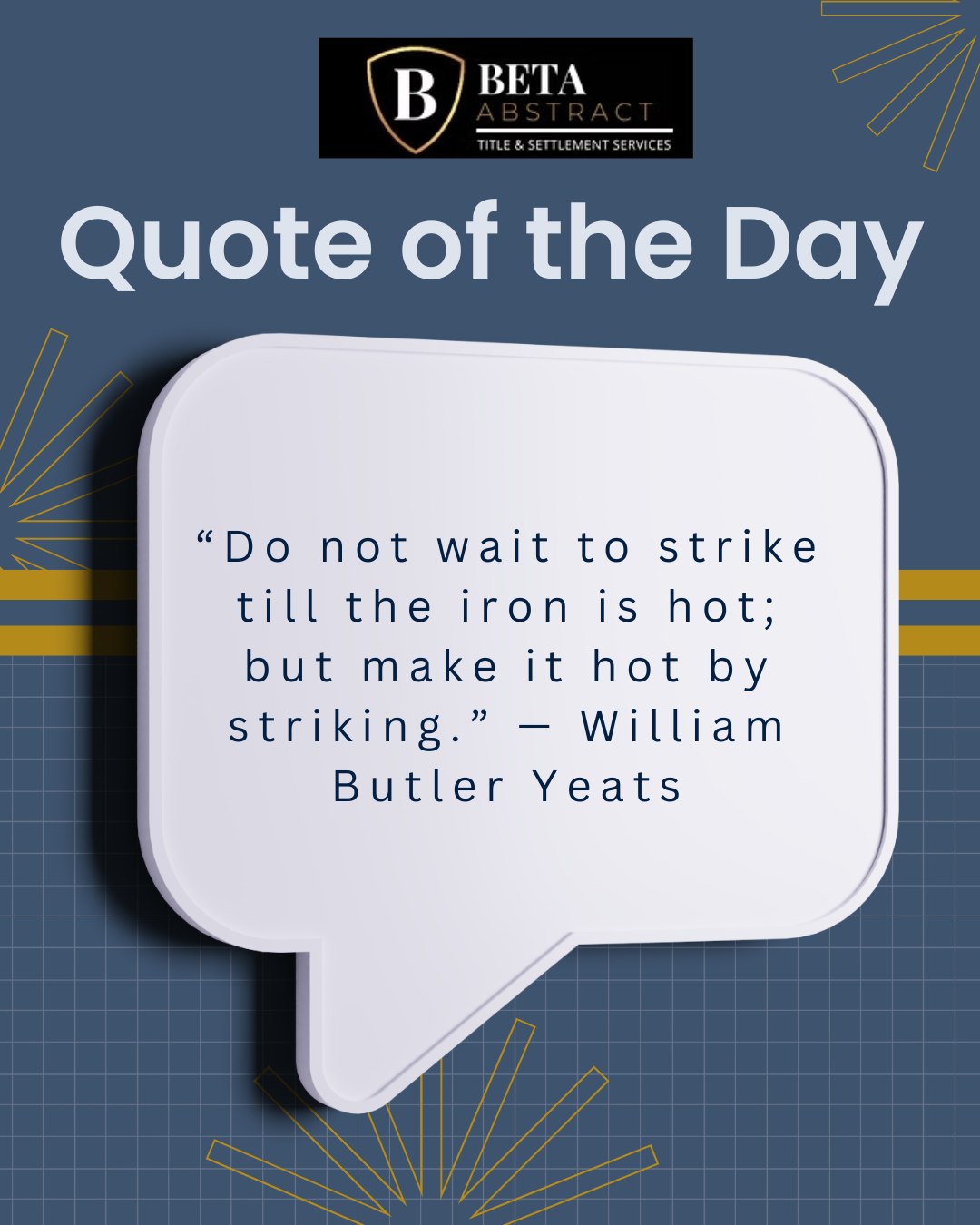 🔥 “Do not wait to strike till the iron is hot; but make it hot by striking.” — William Butler Yeats
Success doesn’t wait—neither should you. At Beta Abstract, we make your closings seamless and your path to homeownership unstoppable. 🏡💼
#BetaAbstract #RealEstateProfessionals #Homeownership #ClosingDay #MakeItHappen #SuccessMindset #DreamHome #TitleAndClosing