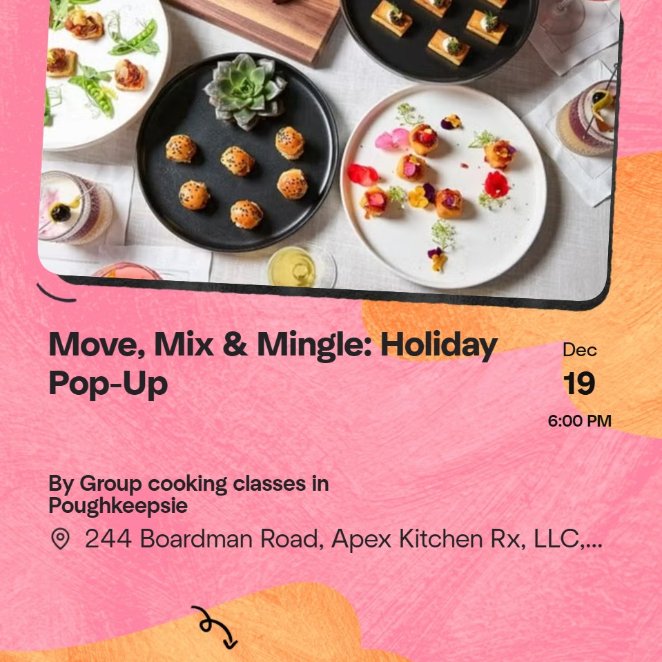 This December pop-up brings together dance, holiday flavors, and a welcoming space to connect.
Start with a 45-minute festive dance session led by Michelledana, followed by Chef Cynthia’s holiday mocktail mixer, complete with seasonal recipes and tasting.
Tapas will be served throughout the evening.
Date: December 19, 2025
Time: 6:00–7:30 PM
Price: $90 per person
A lively night designed to help you move, mix, and mingle into the holiday spirit.
Register @ https://www.meetup.com/group-cooking-classes-in-poughkeepsie