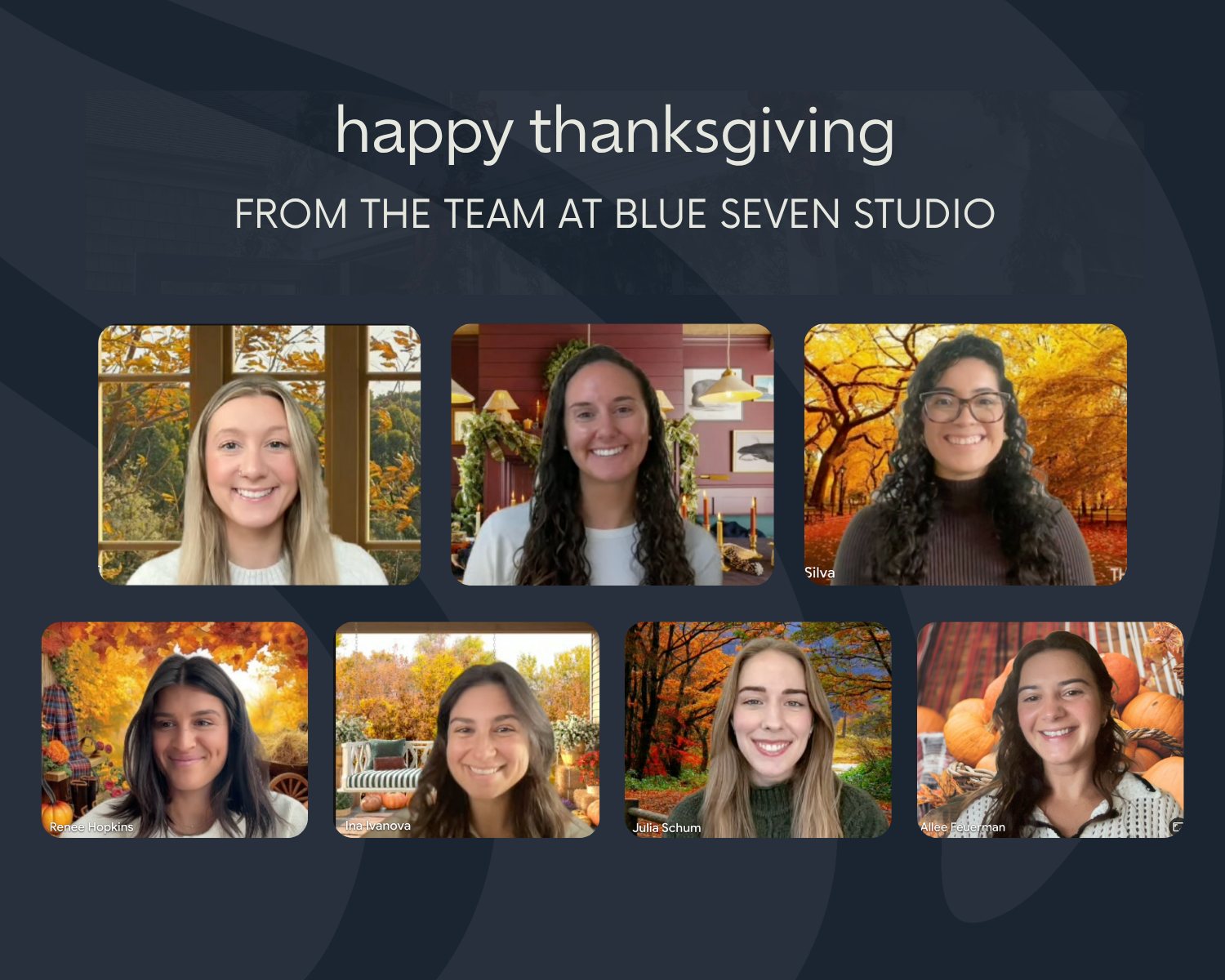 If your Google Meet backgrounds don’t look like this week, is it even really Thanksgiving? 😉
Happy Thanksgiving from the team at Blue Seven Studio! 🦃💙
We are so grateful for the opportunity to partner with so many amazing businesses and individuals; thank you for trusting us at the helm and for exploring new horizons with us.
Wishing you all a day of comfort, connection, and gratitude!
#happythanksgiving #thanksgiving2025 #gratitude #bluesevenstudio #blueseven #bss2025