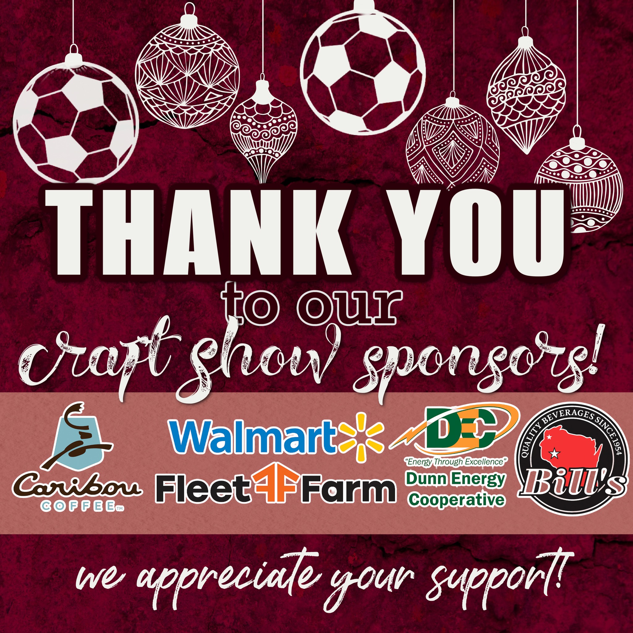 Happy Thanksgiving to Our Craft Show Sponsors!
This Thanksgiving, we want to extend our deepest gratitude to the incredible businesses and community partners who helped make our Mustang Holiday Craft & Vendor Show possible.
Your generosity supported our athletes, strengthened our program, and made this event something truly special for our community. Every donation — big or small — directly impacts the Menomonie High School Boys Soccer Team, helping us grow, improve, and create meaningful opportunities for our players year-round.
To Caribou Coffee, Walmart, Fleet Farm, Dunn Energy Cooperative, and Bill’s Distributing — thank you for believing in us and standing behind our team. Your continued support means more than words can express.
From all of us at MHS Boys Soccer, we wish you a warm, joyful, and restful Thanksgiving surrounded by family, friends, and good food. We are proud to partner with such outstanding community supporters.
We are grateful for you — today and every day. ❤️⚽️