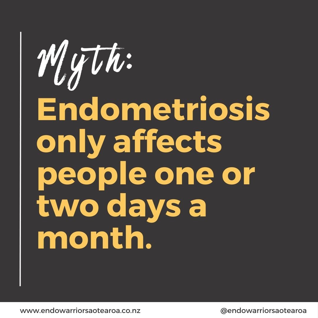 Endometriosis Myth:
Endometriosis only affects people one or two days a month.
Endometriosis is an inflammatory condition and can present symptoms any time during the month. Endometriosis also affects sufferers in different ways. One sufferers may experience pain every day, another sufferer may experience it it in waves and another sufferer may experience no pain. Pain can also happen during intercourse as well during bowel motions.
There are also many other symptoms where sufferers can be affected throughout the month. This can include: fatigue, pain when urinating, painful bowel motions, headaches, nerve pain.
If you are not feeling well during your period or feel like something isn’t right go and get checked.
#EWA #Endometriosis #EndoWarriorsAotearoa
