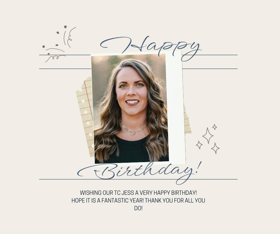 Happy Birthday to our TC Jess! Wishing you a great day and year!