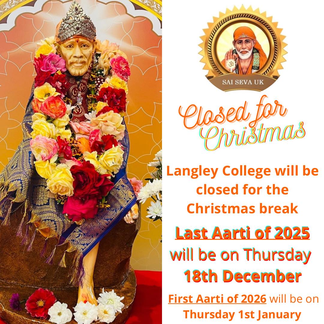 Jai Sai Ram ๐๐ผ
As Langley College will be closed for the Christmas period, Sai Seva UKโs last Darshan evening for 2025 will be on Thursday 18th December.
Darshan evenings will resume on Thursday 1st January 2026 ๐๐ผ