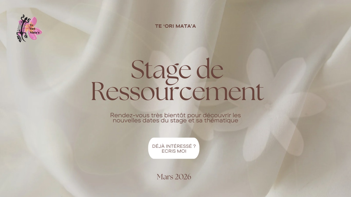 Un nouveau stage vous attend ✨
RDV très bientôt pour découvrir un nouveau stage conçu pour aller encore plus loin dans l'expérience Te 'Ori Māta'a.
L’annonce officielle arrive très bientôt…
Préparez-vous à une nouvelle thématique, une nouvelle énergie, quelque chose de stimulant se prépare !