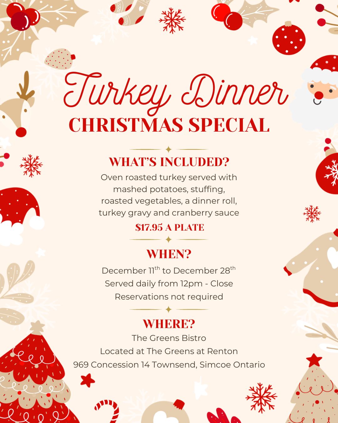 Craving a homemade Christmas dinner, but don't want to do the cooking? We've got you covered!
Starting today until December 28th we're offering a plated turkey dinner special for only $17.95 a plate!
Come by with family and friends or give us a call at 519-426-3308 ext. 2 to order for takeout!