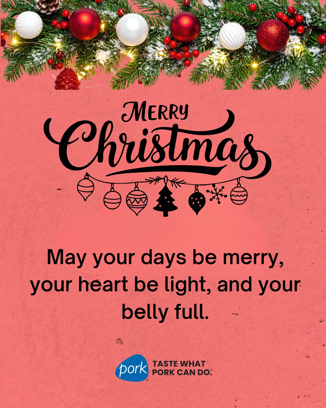 Merry Christmas. From festive dinners to family traditions, pork adds flavor and versatility to the holiday table.