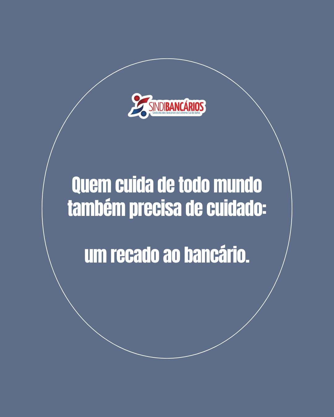 Você passa o dia inteiro cuidando das demandas, das metas, dos clientes, da agência. E, muitas vezes, esquece de cuidar de você.
Trabalhar não significa se desgastar até o limite. Você também tem corpo, mente, vida e emoções.
Esse é um recado importante: quem cuida de todo mundo também precisa ser cuidado.
E o Sindicato está aqui justamente pra isso, pra proteger você quando o banco esquece de fazer o mínimo.
👉 Respire. Pare um pouco. Você não está sozinho(a).
