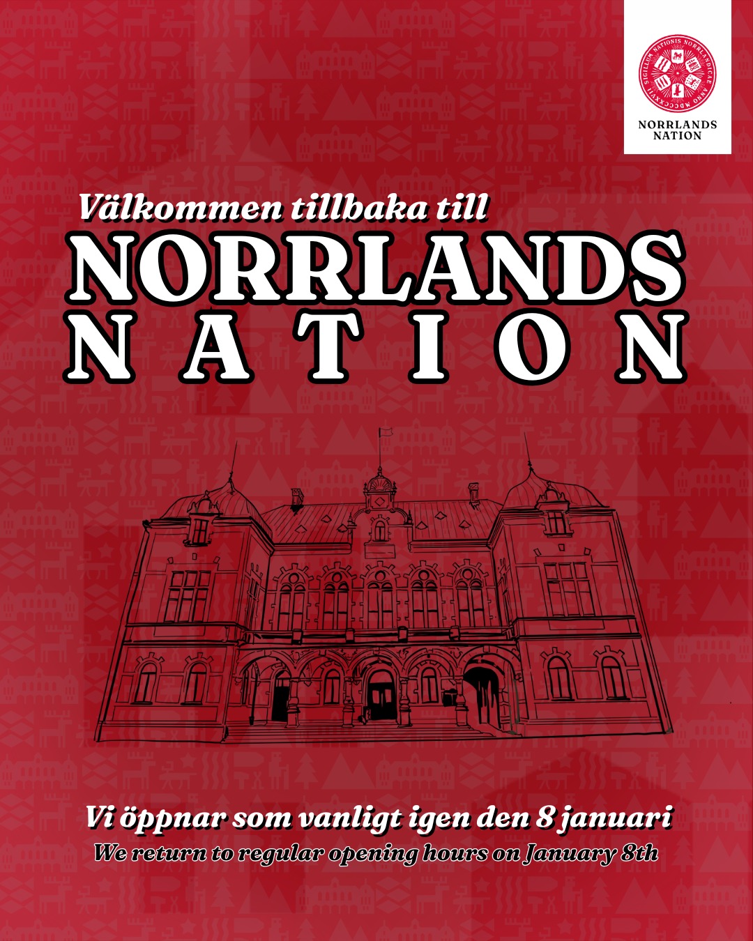 Året är nu 2026 och imorgon (8/1) öppnar vi dörrarna till Norrlands nation!
Från och med den 8 januari återgår vi till våra ordinarie öppettider. Öppettiderna hittar du ovan, på vår hemsida och på Nationsguiden.
Visste du att du som ny student i Uppsala redan imorgon (8/1) kan skriva in dig som medlem i Norrlands nation? Välkommen till vårt kansli!
Håll dig uppdaterad om vad som händer på nationen genom att följa oss, samt kontona @majscafe och @orvarskrog. Här får du den senaste infon om allt kul som händer på vår nation: allt från recceperiod till gasker, MegaOrvar, temafikan och inte minst vårens höjdpunkt - FESTIVALBORG!
Eventuella temporära ändringar av öppettiderna får du info om via våra sociala medier eller genom att hålla dig uppdaterad på Nationsguiden. Har du frågor eller funderingar är det bara att skriva, ringa eller besöka oss!
Ses på Norrlands!
___
The year is now 2026 and finally Norrlands Nation is opening its doors again! Starting tomorrow, January 8th, we return to our regular opening hours. You can find the regular opening hours above, on our website and at Nationsguiden.
Did you know that as a new student in Uppsala, you can register your membership as early as tomorrow (8/1)? Welcome to our reception (kansli)!
Keep up to date with what's happening at the nation by following us, and the @majscafe and @orvarskrog accounts. On our social media you can keep up with all the exciting things to come this semester: everything from the recce period events to MegaOrvar, gasks, themed fika and, of course, the highlight of the semester - FESTIVALBORG!
You can find out about temporary changes to the opening hours via our social media channels or by checking Nationsguiden. If you have any questions or concerns you are welcome to write, call or visit us!
See you at Norrlands!