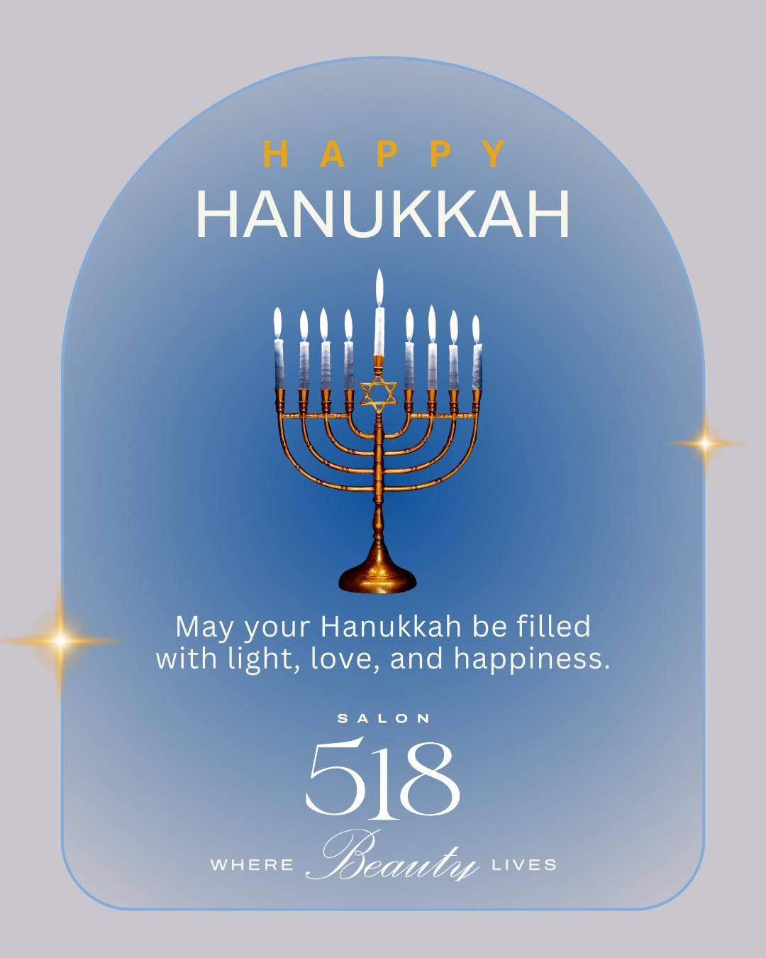 To our Community and Clients who celebrate, We wish you a joyful and meaningful Hanukkah filled with peace, warmth, and connection. From all of us at SALON 518.