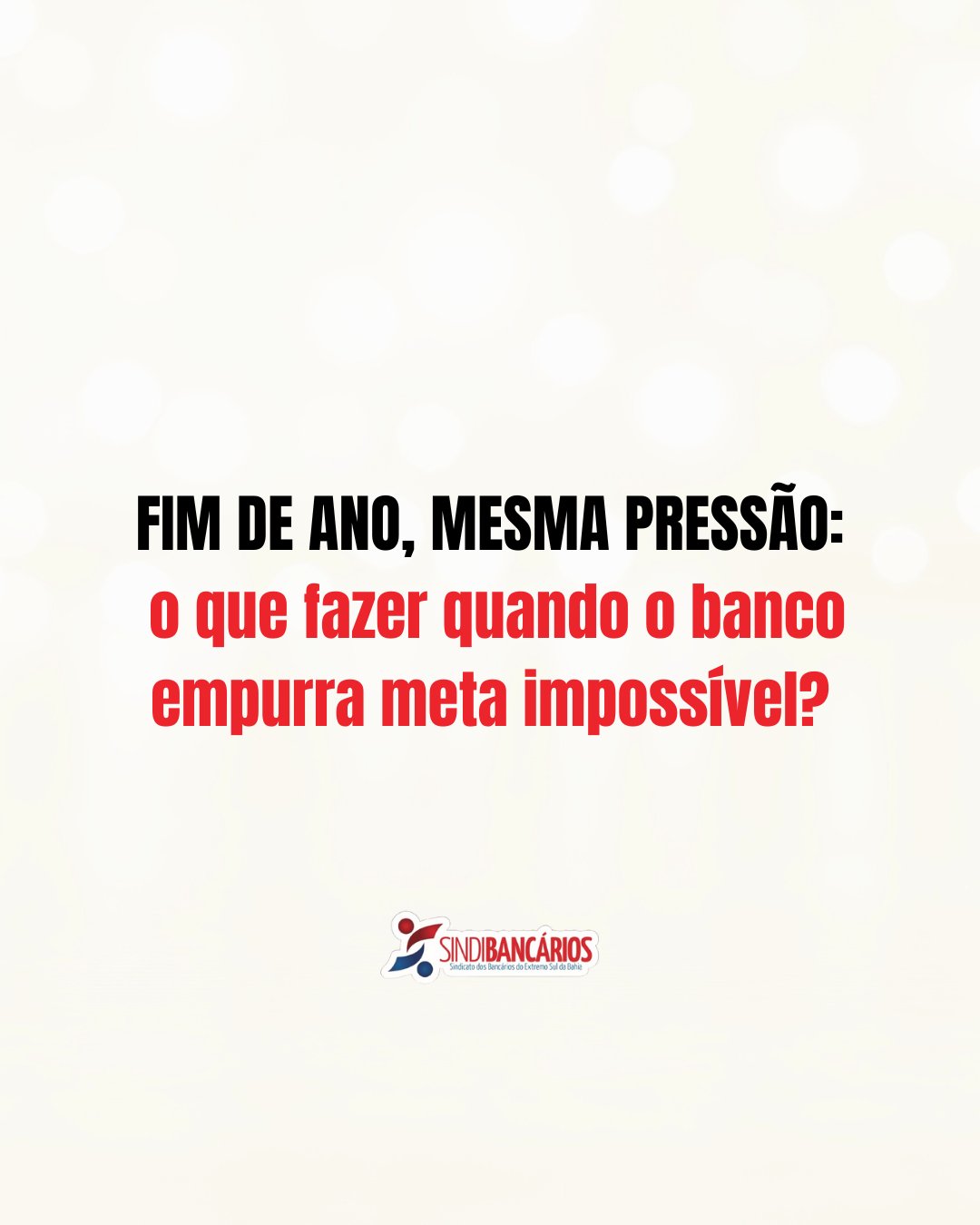 Fim de ano não é licença para abuso. Meta impossível não é desafio, é pressão.
Quando a cobrança ultrapassa o limite, informação e apoio fazem diferença.
👉 Registre, se proteja e procure o Sindicato.
Sua saúde vale mais do que qualquer número.