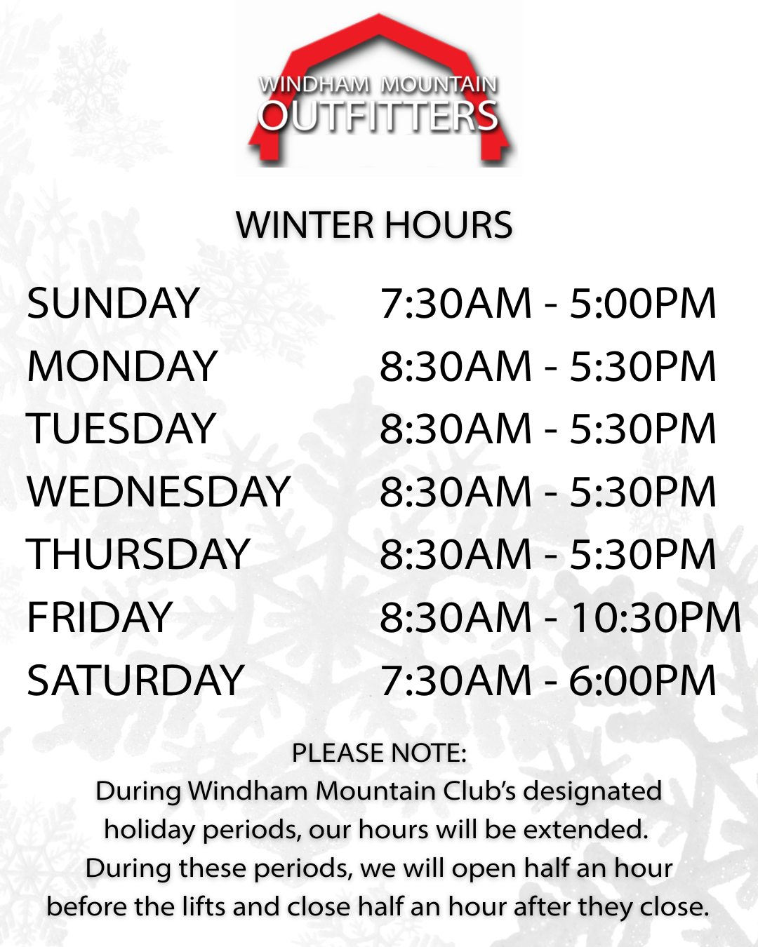 Winter Hours are officially in effect!
PLEASE NOTE:
During Windham Mountain Club’s designated holiday periods, our hours will be extended.
During these periods, we will open half an hour before the lifts and close half an hour after they close.
