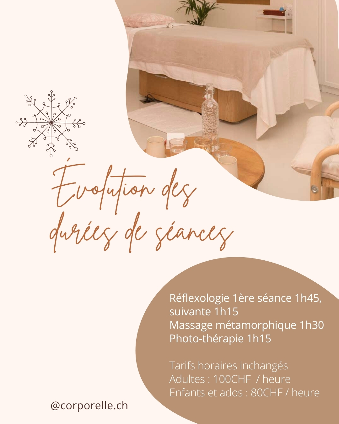 🌿 Une évolution au service de votre accompagnement 🌿
Afin de vous accompagner au plus juste, dans le respect de la réalité du temps effectif pris par séance, j’ai choisi d’ajuster les durées de certaines séances.
Ces ajustements reflètent simplement la réalité de ma pratique et me permettent de continuer à vous offrir un accompagnement de qualité, en toute justesse 🌿
👐 Évolution des séances
• La séance de Réflexologie passe de 1h à 1h15 (la première à 1h45). Elle intègre la possibilité de travailler les zones réflexes du visage, des mains et des pieds, et sera adaptée à la situation et aux besoins de chaque personne.
• Toutes les séances de Massage Métamorphique seront désormais d’une durée de 1h30, pour les adultes et les enfants dès 12 ans.
• Les séances de Réflexologie pour les enfants seront facturées selon le temps effectif : 45 minutes minimum ou 1h.
💰 Les tarifs horaires restent inchangés
• Adultes : 100 CHF / heure
• Enfants & Adolescents : 80 CHF / heure
✨ Les séances déjà réservées conserveront leur durée initiale et leur prix.
Merci pour votre confiance et votre fidélité 💛
Je me réjouis de continuer à vous accompagner avec douceur, écoute et présence ✨
Brigitte