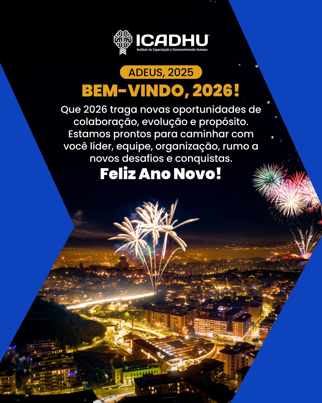 ✨ Adeus, 2025. Bem-vindo, 2026!
Foi um ano de muitos aprendizados, transformações e crescimento no ICADHU. E no ano que vem, nosso compromisso continua: capacitar líderes, fortalecer equipes e resolver conflitos geracionais para gerar impacto real nas empresas.
Que 2026 traga novas oportunidades de colaboração, evolução e propósito. Estamos prontos para caminhar com você, líder, equipe, organização; rumo a novos desafios e conquistas.
Feliz Ano Novo!
#FelizAnoNovo #Liderança #ICADHU #Transformação