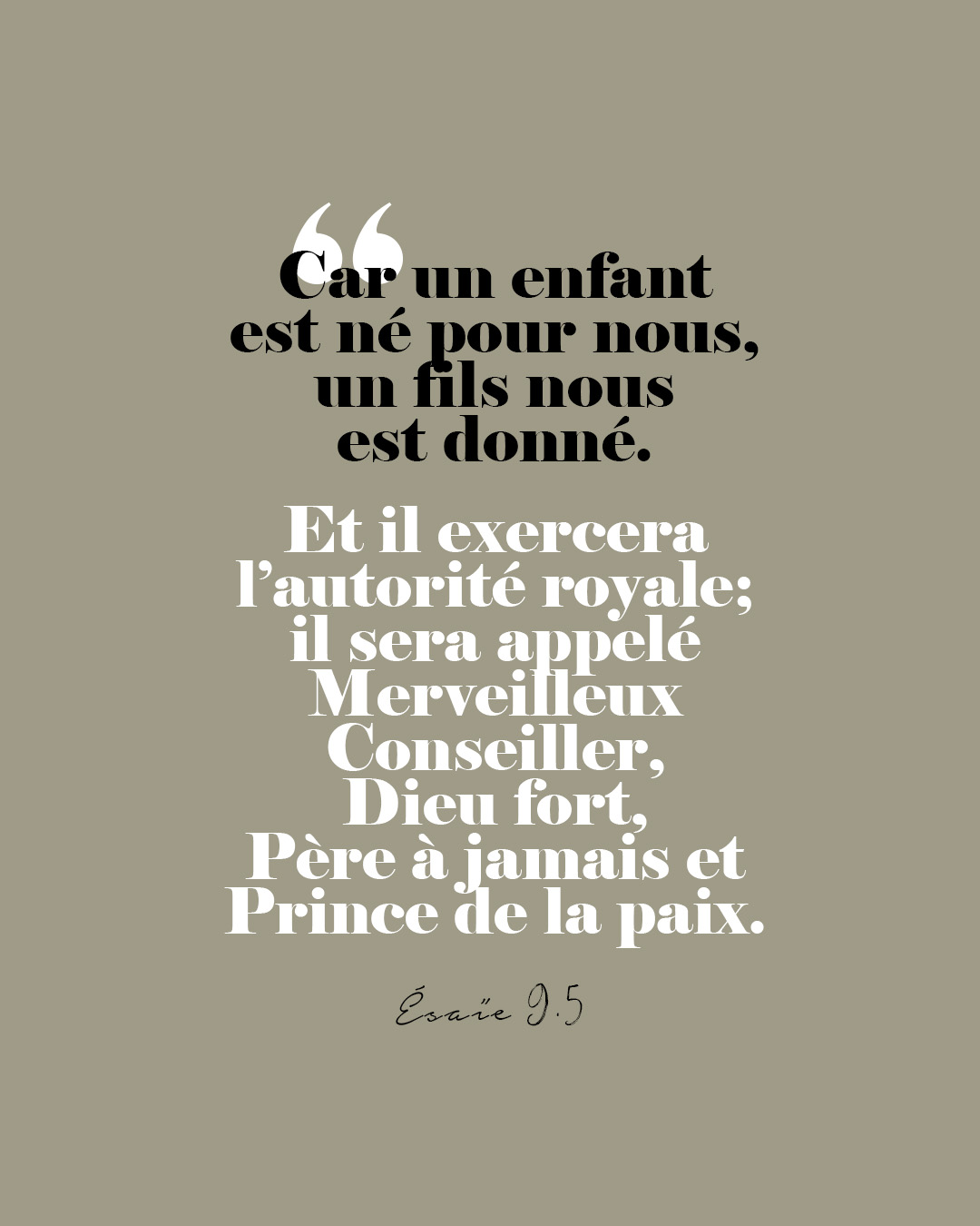 Car un enfant est né pour nous,
un fils nous est donné.
Et il exercera l’autorité royale;
il sera appelé
Merveilleux Conseiller, Dieu fort,
Père à jamais et Prince de la paix.
— Ésaïe 9.5
#UnePetiteInfluence #FemmesDeFoi #Chretienne #Evangile #Jesus #Avent #NaissancedeJesus