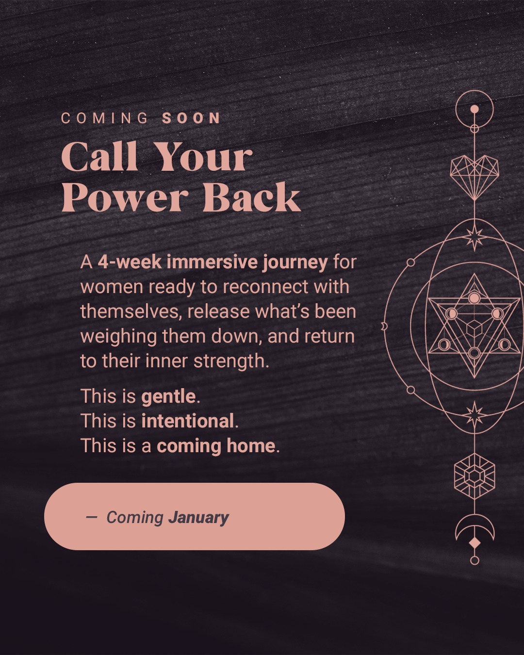 Something new is taking shape.
Call Your Power Back is a 4-week immersive journey for women who feel the quiet pull to return to themselves.
This is for the woman who has been holding a lot.
For the one who feels stretched thin, disconnected, or unsure where her energy has gone.
For the one who knows something needs to shift, but doesn’t want to force it.
This work is gentle.
It’s intentional.
And it meets you exactly where you are.
Launching January.
Date to be announced.
If this resonates, you’re invited to follow along.