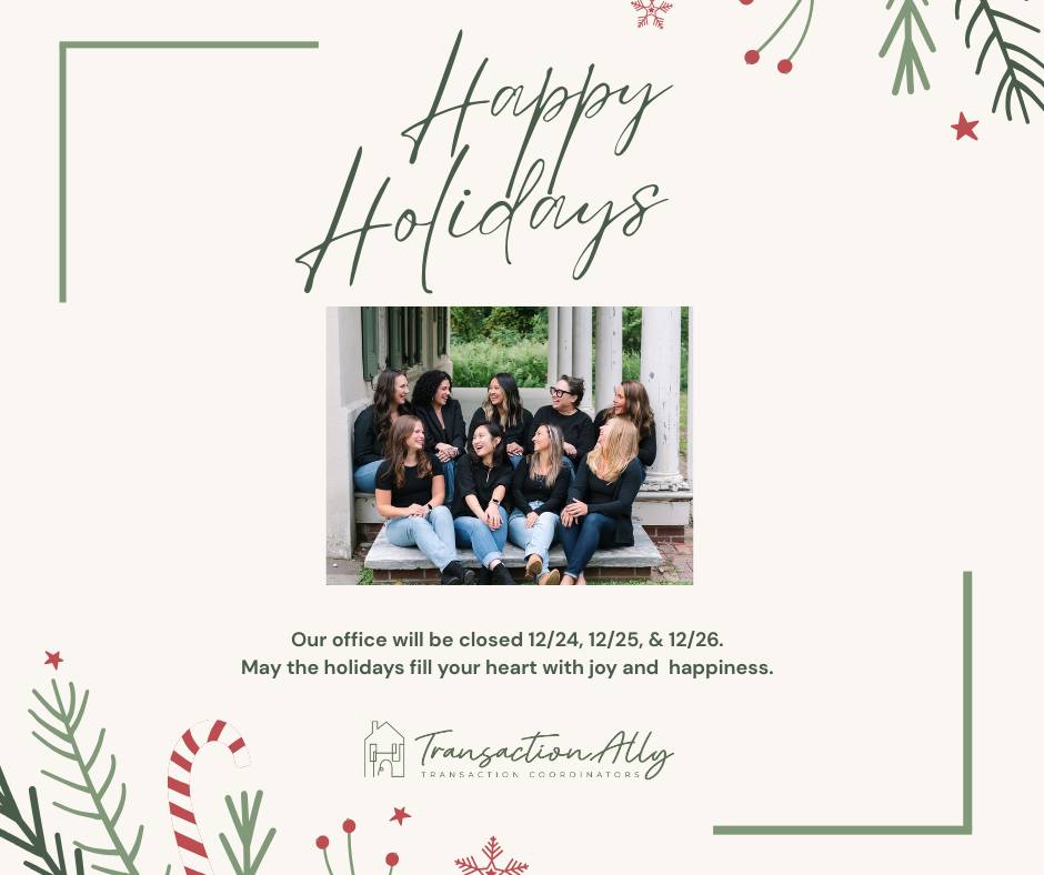 Transaction Ally wishes our clients and colleagues Happy Holidays enjoyed with family and friends. Our office will be closed 12/24, 12/25, 12/26. We will return Monday, 12/29/25 ready to assist with your transactions.