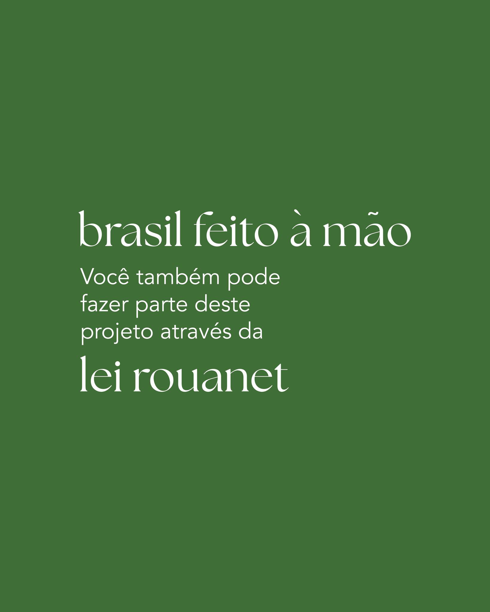 O Brasil feito à mão nasce do encontro entre pessoas, territórios, memórias e futuros possíveis.
É sobre capacitar artesãos, gerar renda, valorizar saberes ancestrais, fortalecer comunidades e desenhar novos caminhos para o artesanato brasileiro.
E agora, com a Lei Rouanet, estamos em busca dos últimos parceiros para seguir ampliando essa rede.
Se você quer transformar realidades através da cultura, junte-se a nós em 2026.