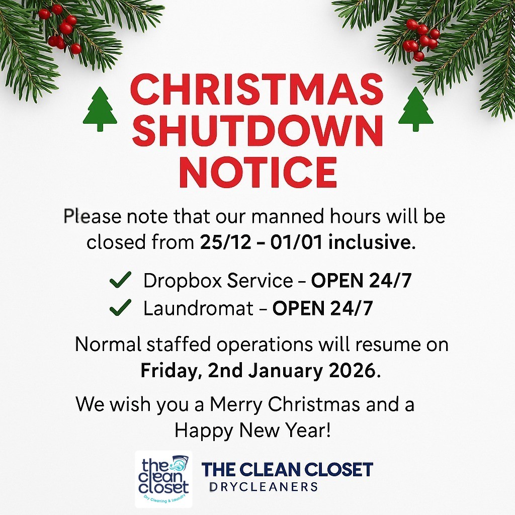 🎄✨ Christmas Trading Update – The Clean Closet ✨🎄
As the festive season approaches, we’d like to share a quick update with our valued customers.
📅 Staffed counter hours will be closed from:
25 December – 1 January (inclusive)
But don’t worry — your laundry never takes a holiday! 🧺👇
✅ 24/7 Dropbox Service – OPEN
✅ 24/7 Self-Serve Laundromat – OPEN
You can continue to drop off, wash, and collect your laundry anytime, even while our team enjoys a short Christmas break.
👔 Normal staffed operations resume:
Friday, 2 January 2026
Thank you for your continued support throughout the year. It’s a privilege to care for your garments, linens, and homes.
🎁 From all of us at The Clean Closet, we wish you a Merry Christmas and a Happy New Year!
📍 Canberra
🌐 thecleancloset.com.au
#TheCleanCloset
#ChristmasTradingHours
#247Laundry
#CanberraLaundromat
#HolidayNotice
#LaundryNeverStops
#FestiveSeason