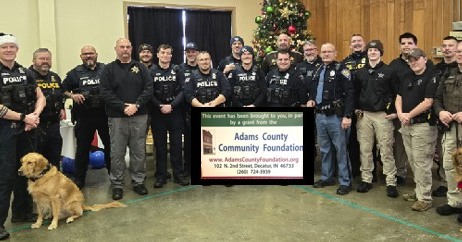 The Adams County Fraternal Order of Police (FOP) #127 recently held their annual 'Cops for Kids' event at Walmart. The event reached over 20 families with special thanks to the Adams County Community Foundation (ACCF) David Houck Fund.
David Houck was very generous with this community. After earning his apprenticeship at the former CTS Corporation, he worked several years at Midwest Tool and Die and retired after a 40 year career as a toolmaker. A 1960 Adams Central graduate, David did various acts of kindness. He trusted the ACCF to set up three David Houck Funds to provide support for: Cops for Kids, 'Make-a-Wish' (for Adams County children with terminal illnesses), 'Toys and Teddy Bears' (for young patients of the Adams Memorial Hospital).
This event was free for the children and their parents. This is a sponsored event by the local FOP lodge and staffed with volunteers. Officer Elwell, Decatur Police officer and the FOP executive officer reporter they were very pleased with the community response to this event. He commended the 36 volunteers for helping the families and children to shop and to make their Christmas a little brighter. Officer Elwell added that he generosity of this community allows this program to serve many families.
The FOP collects funds all year long for this Cops for Kids event. If you are interested in adding to this generous gifting, please contact the local police department for details.