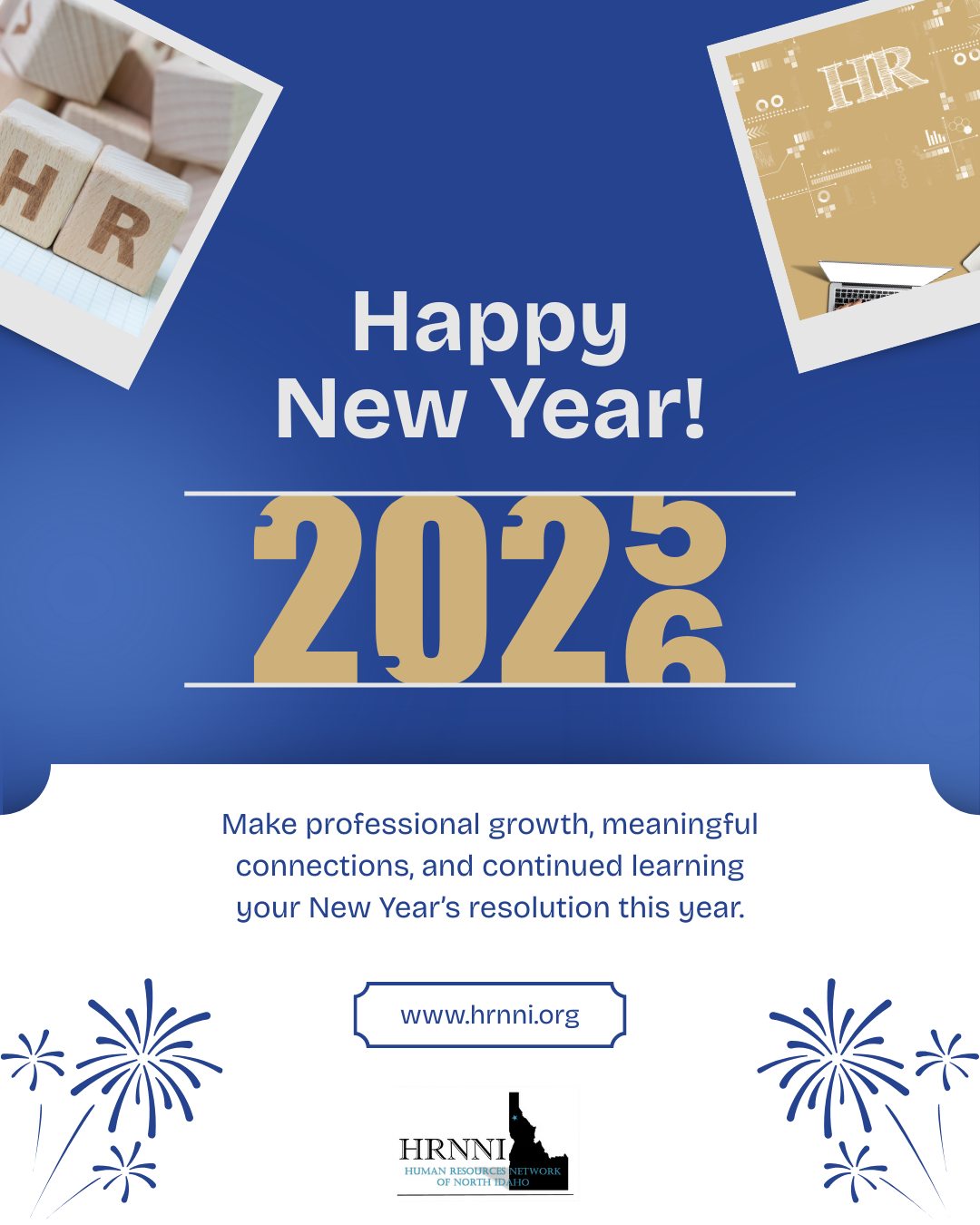 Wondering how to stay ahead of constant workplace changes in the year ahead? From evolving employment laws and compliance requirements to talent retention, burnout, and shifting employee expectations, HR professionals and business leaders are being asked to do more than ever often with limited time, resources, and support.
That’s where HRNNI comes in. Kick off the new year by connecting with a trusted local community of HR professionals and business leaders who are committed to practical learning, shared insights, and real conversations about today’s workplace challenges. Industry data continues to show that HR leaders who stay engaged in peer networks are better equipped to navigate change, reduce risk, and drive stronger outcomes for their organizations and attending, learning, and connecting consistently makes the difference.
Make this the year you don’t go it alone.
#HRNNI #HR #NewYear #HappyNewYear #2026 #ContinuedEducation #HumanResourceNetworkofNorthIdaho