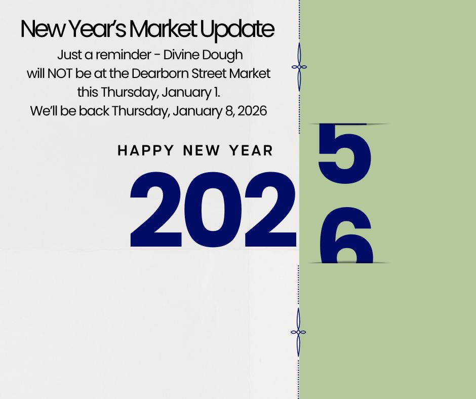 ✨ New Year’s Market Update ✨
Just a reminder that Divine Dough will NOT be at the Dearborn Street Market this Thursday, January 1.
We’ll be back Thursday, January 8, 2026, at the Dearborn Street Market from 9:00 am–1:00 pm with all your gluten-free and dairy-free favorites 💜
Wishing you a happy, healthy New Year, and we’ll see you next week!