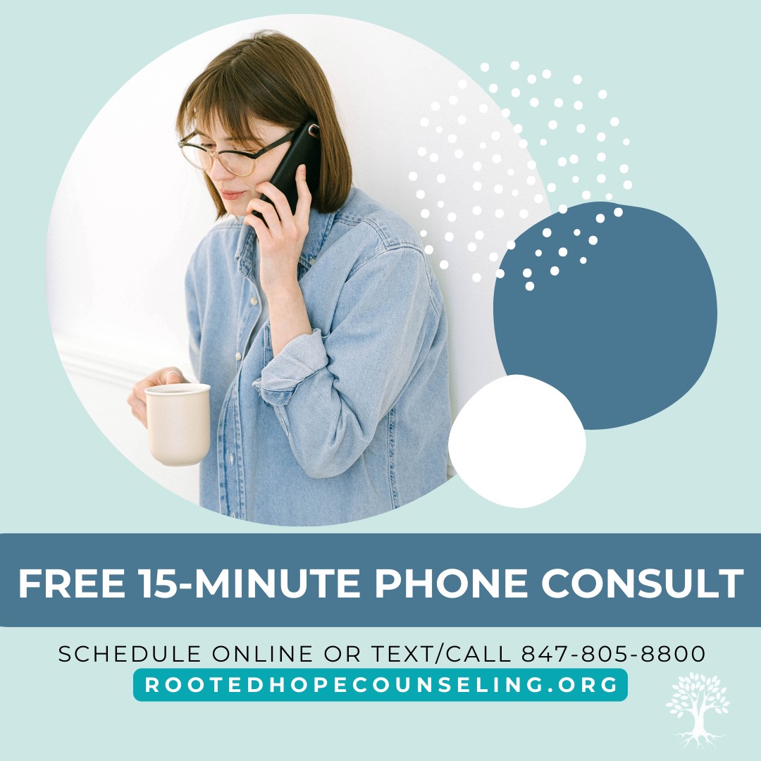 Interested in learning more about Rooted Hope Counseling and how we may be able to help? We’d love to connect with you!
Schedule a FREE 15-minute phone consult to ask questions, share your needs, and see if our services are the right fit for you — no pressure, no obligation.
We want to make the process of finding the right therapist as easy as possible. If someone else may be a better fit for your needs, we are happy to share contact information for other therapists/practices!
🌐 Schedule online at rootedhopecounseling.org
📞 Call or text us at 847-805-8800
Text messaging is not a 100% secure method of communication
-We cannot guarantee the security of information exchanged via text message
-Use of text is voluntary
-Texting is not providing medical or professional advice
-Texting does not create a therapist-client relationship
-Share minimum necessary information over text
-By proceeding to text, you are consenting to the use of text messaging understanding these terms
We aim to respond to texts within one business day. Texting is for scheduling and administrative tasks only.
#RootedHopeCounseling #FreeConsult #ChristianCounseling #FaithBasedTherapy #MentalHealthMatters #TherapySupport #YouAreNotAlone #HopeInChrist #HealingWithFaith
