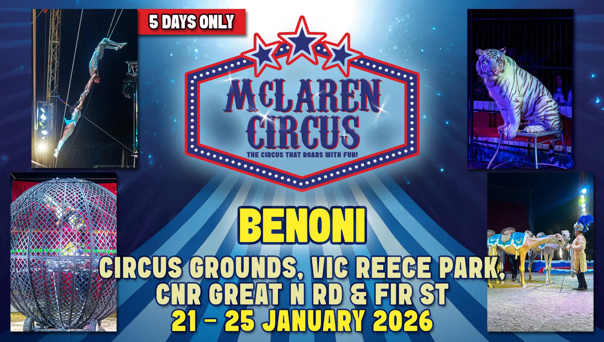 🎪✨ McLaren Circus returns to #BENONI in 2026! 🎉🎉
Get ready for an unforgettable International Circus Spectacular, packed with thrilling action, breathtaking performances, and timeless circus magic.
🌟 McLaren Circus 2026 Show
🎫 Tickets NOW available!
📅 Show Dates:
• Wed, 21 Jan 2026 @ 7 PM: https://www.mclarencircus.co.za/events/benoni-mclaren-circus-2026-01-21-19-00
• *Thu. 22 Jam 2026 @ 7 PM: CASH SPECIAL – All seats R165 | Unreserved seating | Cash only at the ticket office | Sales on the day only
• Fri, 23 Jan 2026 @ 7 PM: https://www.mclarencircus.co.za/events/benoni-mclaren-circus-2026-01-23-19-00
• Sat, 24 Jan 2026 @ 3 PM: https://www.mclarencircus.co.za/events/benoni-mclaren-circus-2026-01-24-15-00
• Sat, 24 Jan 2026 @ 7 PM: https://www.mclarencircus.co.za/events/benoni-mclaren-circus-2026-01-24-19-00
• Sun, 25 Jan 2026 @ 3 PM: https://www.mclarencircus.co.za/events/benoni-mclaren-circus-2026-01-25-15-00
🎟️ Ticket Prices:
• Benches: R175 • Raised Chairs: R225 • Silver Ringside Chairs (2nd row): R250 • Gold Ringside Chairs (1st row): R285
Bring your family, your friends, and your sense of wonder, and experience South Africa’s only traditional travelling circus live in 2026.