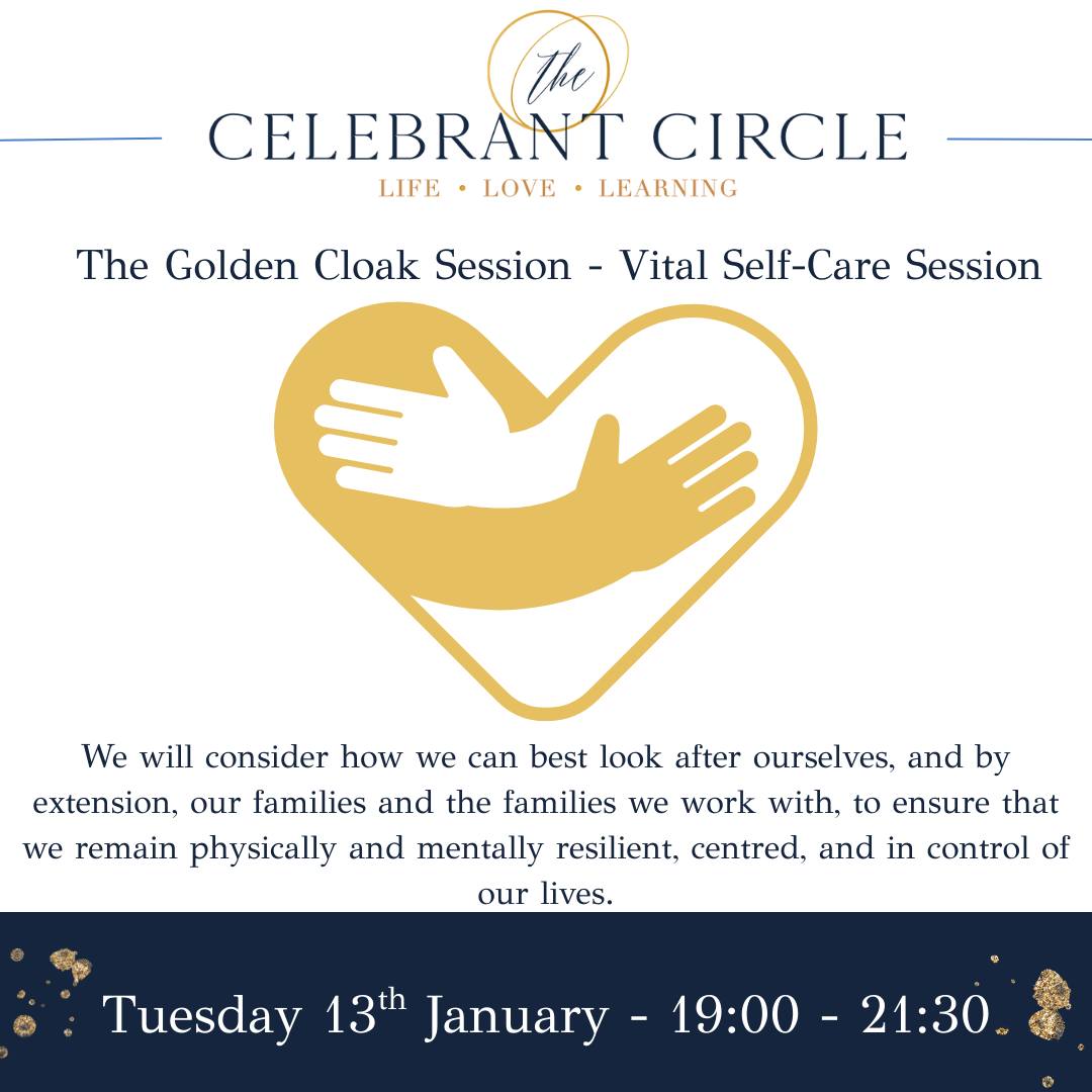 The most soothing of sessions for our celebrants is being held tomorrow night.
Back by popular demand - The ‘Golden Cloak’ session.
Tuesday 13th January - 19:00 - 21:30
Our very own Fiona Mac, along with Jacqueline Cale, invites you to a gentle, members-only evening, when we will learn about (and experience) a variety of ways to care for our hearts, nourish our minds, and soothe our souls.
During these 2.5 relaxing hours, Jacqueline and Fiona will lead you through an interactive exploration of how Celebrants are affected by the work we do.
We will consider how we can best look after ourselves, and by extension, our families and the families we work with, to ensure that we remain physically and mentally resilient, centred, and in control of our lives.
This experience is open to all members, regardless of whether you focus on weddings or funerals, and is the perfect antidote to the madness of the Festive Season.