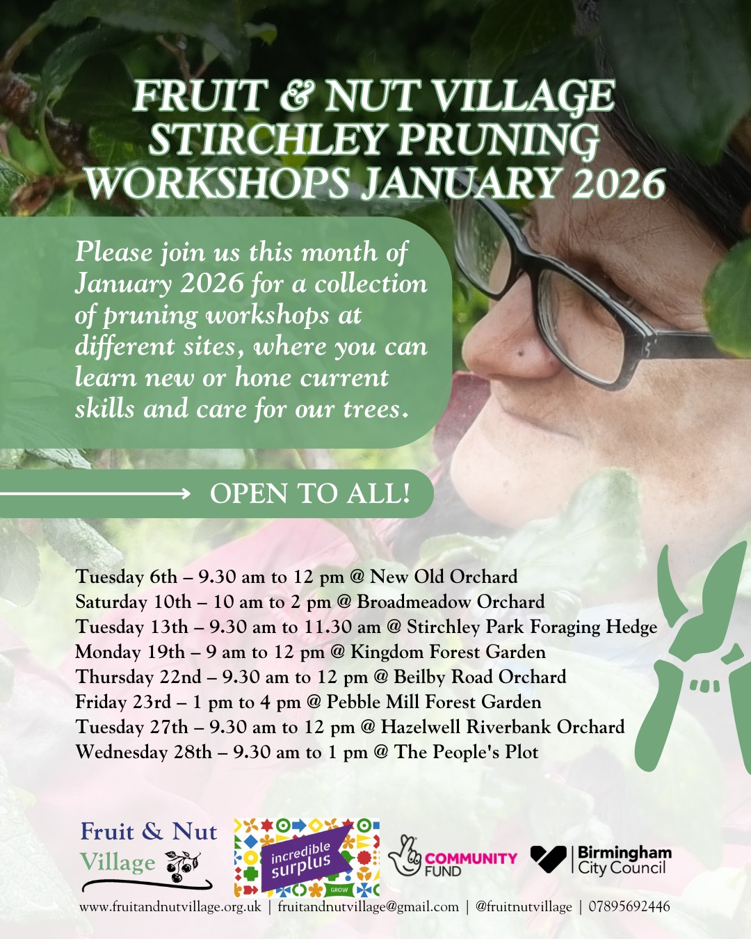 Fruit & Nut Village Stirchley Pruning Workshops January 2026
Please join us this month of #January 2026 for a collection of #pruning #workshops at different sites, where you can learn new or hone current #skills and care for our #trees.
Saturday 10th – 10 am to 2 pm @ Broadmeadow Orchard
Tuesday 13th – 9.30 am to 11.30 am @ Stirchley Park Foraging Hedge
Monday 19th – 9 am to 12 pm @ Kingdom Forest Garden
Thursday 22nd – 9.30 am to 12 pm @ Beilby Road Orchard
Friday 23rd – 1 pm to 4 pm @ Pebble Mill Forest Garden
Tuesday 27th – 9.30 am to 12 pm @ Hazelwell Riverbank Orchard
Wednesday 28th – 9.30 am to 1 pm @ The People's Plot
Open to All!
Broadmeadow Orchard – River Rea path, close to the Cartland Road end of the section running towards Dads Lane, next to River Brook Drive, W3W cult.often.juices
Stirchley Park Foraging Hedge – 62 Bond Street, Stirchley, Birmingham, West Midlands, B30 2LA
Kingdom Forest Garden – Hazelwell Road, Stirchley, behind the Kingdom Hall of Jehovah’s Witnesses, on the River Rea cycle path, in association with Selly Oak NNS, B30 2PG, W3W poetic.yards.apple
Beilby Road Orchard – behind Beilby Road on the River Rea path, just south of Fordhouse Lane, Stirchley, W3W mini.yappy.wire
Pebble Mill Playing Fields Forest Garden – behind Kitchener Road, Selly Park South, through the cut at the end of Cecil Road, Selly Park, W3W glitz.added.always
Hazelwell Riverbank Orchard – Hazelwell, Stirchley, runs between the large Hazelwell Park field and the Stirchley Industrial Estate, at the bottom end of Hazelwell Farm Allotments, W3W driver.smashes.stable
The People’s Plot – Dads Lane Allotments, Dads Lane, Moseley. This growing site is behind an allotment gate, please let us know that you are coming in advance or telephone upon arrival, Gate: W3W faces.pretty.vibe, Plot: W3W join.like.forget