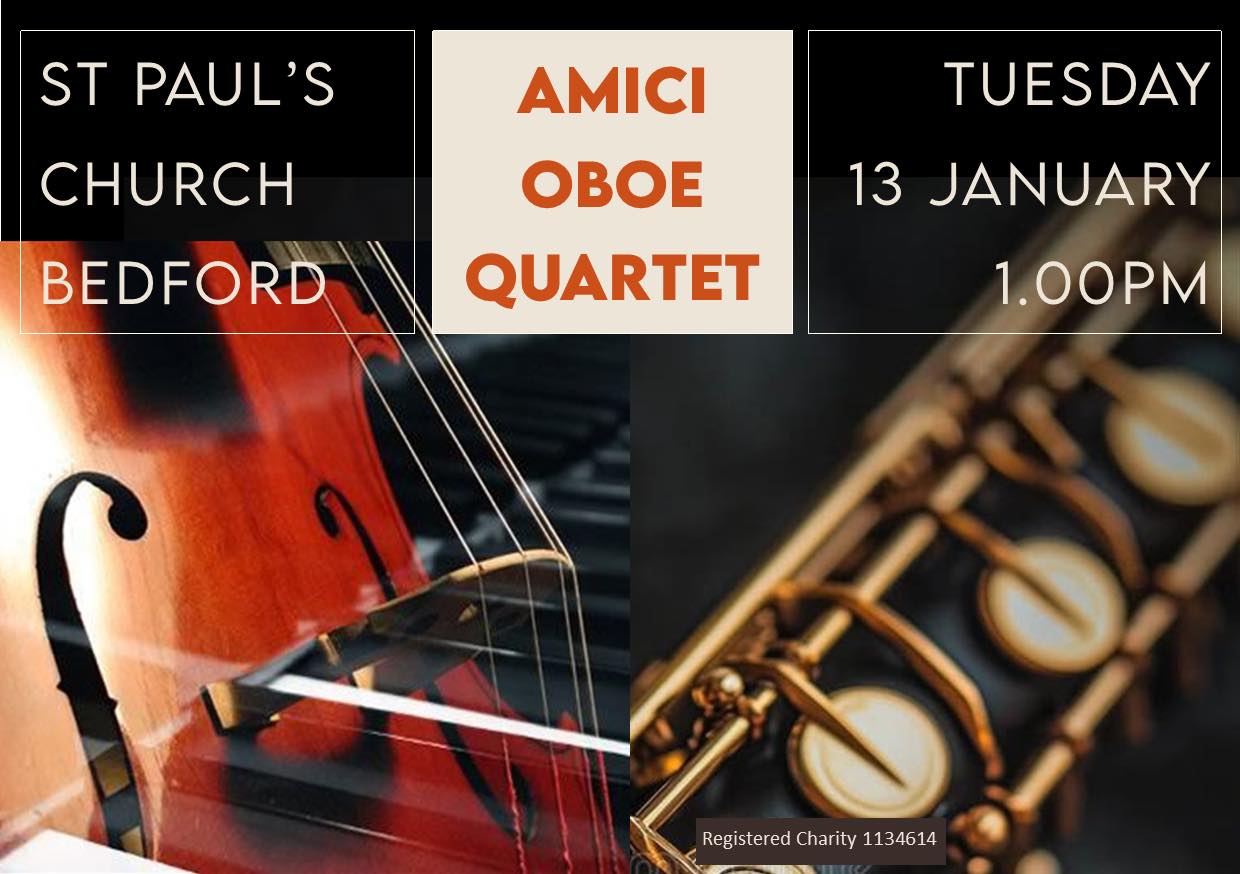 We extend a Happy New Year to everyone and are pleased to announce our St Paul’s Tuesday Recital series which begins on 13th January at 1.00pm with an exciting change to our programme!
Many of our concertgoers will remember the Amici Trio who gave a recital last term as well the Amici Music Orchestra who performed an outstanding concert at the Christmas Tree Festival. We are therefore delighted - and grateful - to Karen Mason and the Amici Oboe Quartet who are stepping in at short notice to offer a Tuesday recital with a quartet of music from Dotzauer to Mozart for oboe, violin, viola and cello.
All are welcome to join us at St Paul’s Church for this free recital, which has a retiring collection, suggested minimum donation £5. Your donations support musicians expenses and the church fund.
Collect your copy of the spring term programme from church and see our website and social media pages to be kept up to date with what’s on at St Paul’s!
The Concert Team
(Registered Charity 1134614)