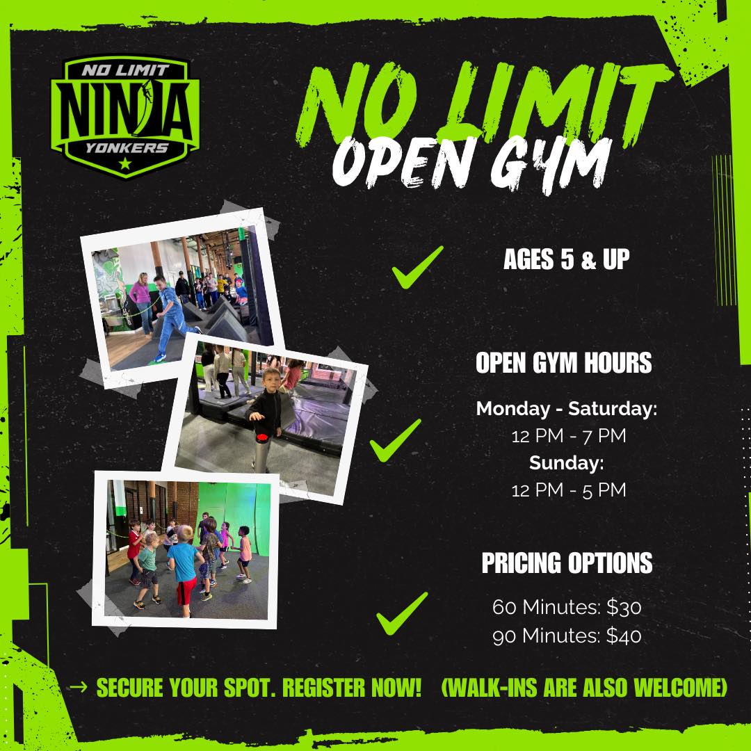 Need plans for the weekend? ✨Open Gym at No Limit Ninja Yonkers is the perfect way to burn off some energy and have a blast with friends.😊
✅ Ages 5 & Up ✅ 60 or 90-minute sessions available.
Register here➡️ yonkersninja.com/schedule
#NoLimitNinja #YonkersNY #WestchesterNY #NinjaWarrior #NinjaTraining #NinjaGym #ObstacleCourse #WestchesterMoms #YonkersMoms #OpenGym #NinjaGym #OpenPlay #FreePlay #NinjaPractice #TrainLikeANinja #Workout #NinjaLife #NinjaCommunity #FamilyFun