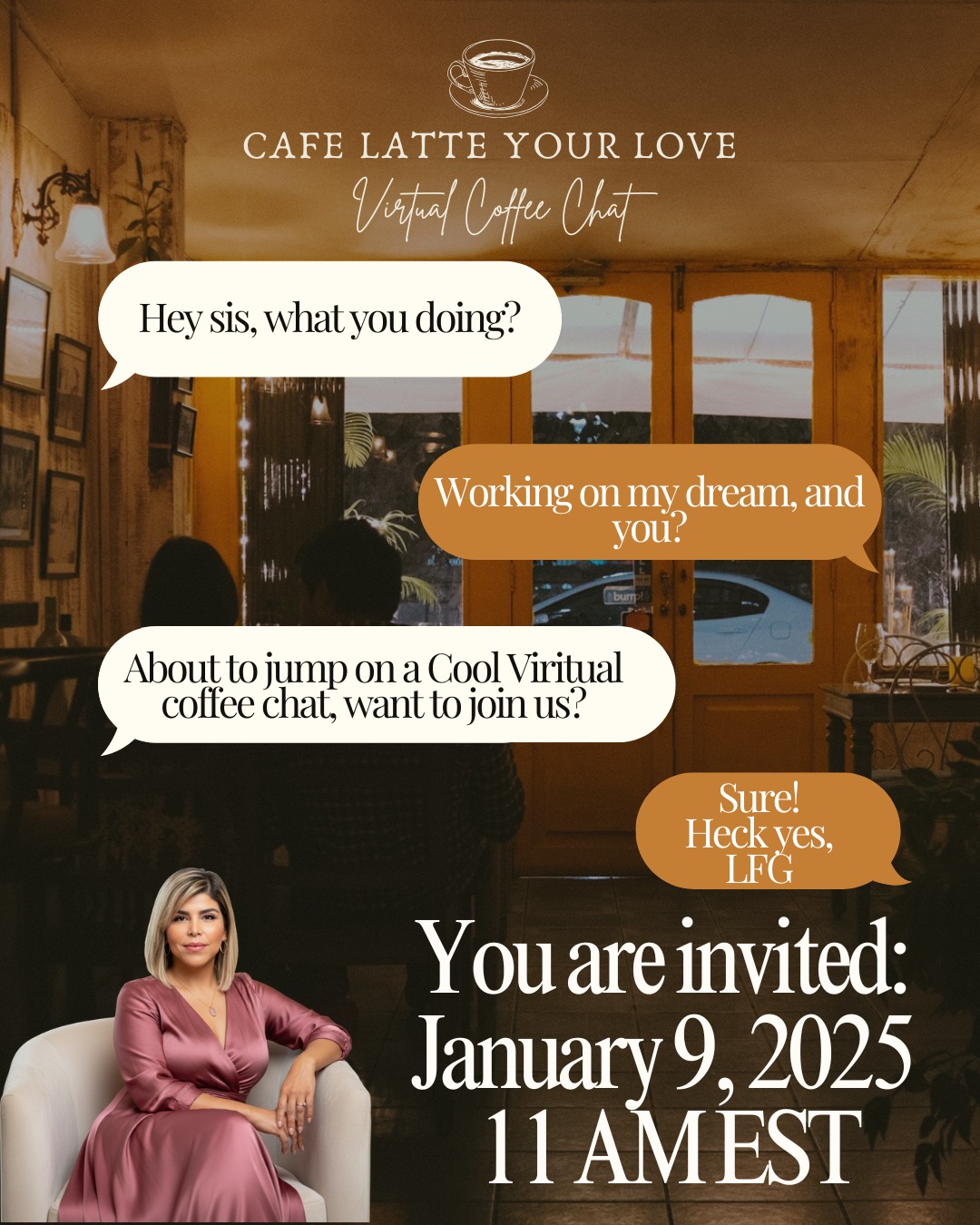You are invited:
Cafe Latte Your Love
Virtual Coffee Chat.
Celebrating 30 Amazing Women Joining us! What are you waiting for? Come join us sis!
Looking forwarding seeing you all!
January 9, 2025
Celebrating 30 Amazing Women Joining us! What are you waiting for? Come join us, sis!
#healing #EnergyHealer #womenbusinessowners #womenbusinessowner #NetworkingOpportunities #nervoussystemregulation #speak #authenticity #spiritualgrowth #womenhelpingwomen #businessnetworking #reikihealingenergy #reikihealing #storytelling #networking #womensupportingwomen #women #womenbusinesses #healingjourney #feminineenergy #networkingtips #NetworkingWithPurpose
