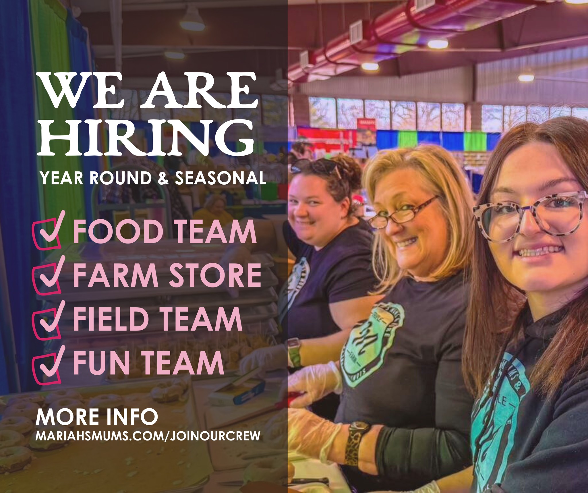 🌟 𝐖𝐞’𝐫𝐞 𝐇𝐢𝐫𝐢𝐧𝐠! 𝐉𝐨𝐢𝐧 𝐨𝐮𝐫 𝐂𝐫𝐞𝐰 🌟
We’re more than just mums—we’re a must-visit farm destination, and we’re growing! We're hiring for 𝐬𝐞𝐚𝐬𝐨𝐧𝐚𝐥, 𝐲𝐞𝐚𝐫-𝐫𝐨𝐮𝐧𝐝, 𝐚𝐧𝐝 𝐢𝐧𝐭𝐞𝐫𝐧𝐬𝐡𝐢𝐩 𝐫𝐨𝐥𝐞𝐬 across multiple teams:
✅ 𝐘𝐞𝐚𝐫-𝐑𝐨𝐮𝐧𝐝 𝐑𝐨𝐥𝐞𝐬 – Retail, floral & more
✅ 𝐌𝐚𝐫𝐤𝐞𝐭𝐢𝐧𝐠 𝐈𝐧𝐭𝐞𝐫𝐧 – Capture content & grow engagement
✅ 𝐒𝐞𝐚𝐬𝐨𝐧𝐚𝐥 𝐂𝐫𝐞𝐰 – Food, farm store, field, or fun park—help us create memorable experiences!
📅 Flexible schedules, bonus opportunities, and a chance to be part of something special.
💬 Whether you're looking to earn extra income, seeking flexibility, exploring something new, or wanting just seasonal work—we'd love to meet you!
📲𝐀𝐩𝐩𝐥𝐲 𝐭𝐨𝐝𝐚𝐲 → www.mariahsmums.com/joinourcrew
Come grow with us! 💗🌱
#FarmJobs #NowHiring #ExperienceTheDifference #SmallFarmBigFun #Internship #SocialMediaIntern #SeasonalWork #FarmLife #MoreThanMums #MomentsWeLiveFor #JoinOurTeam