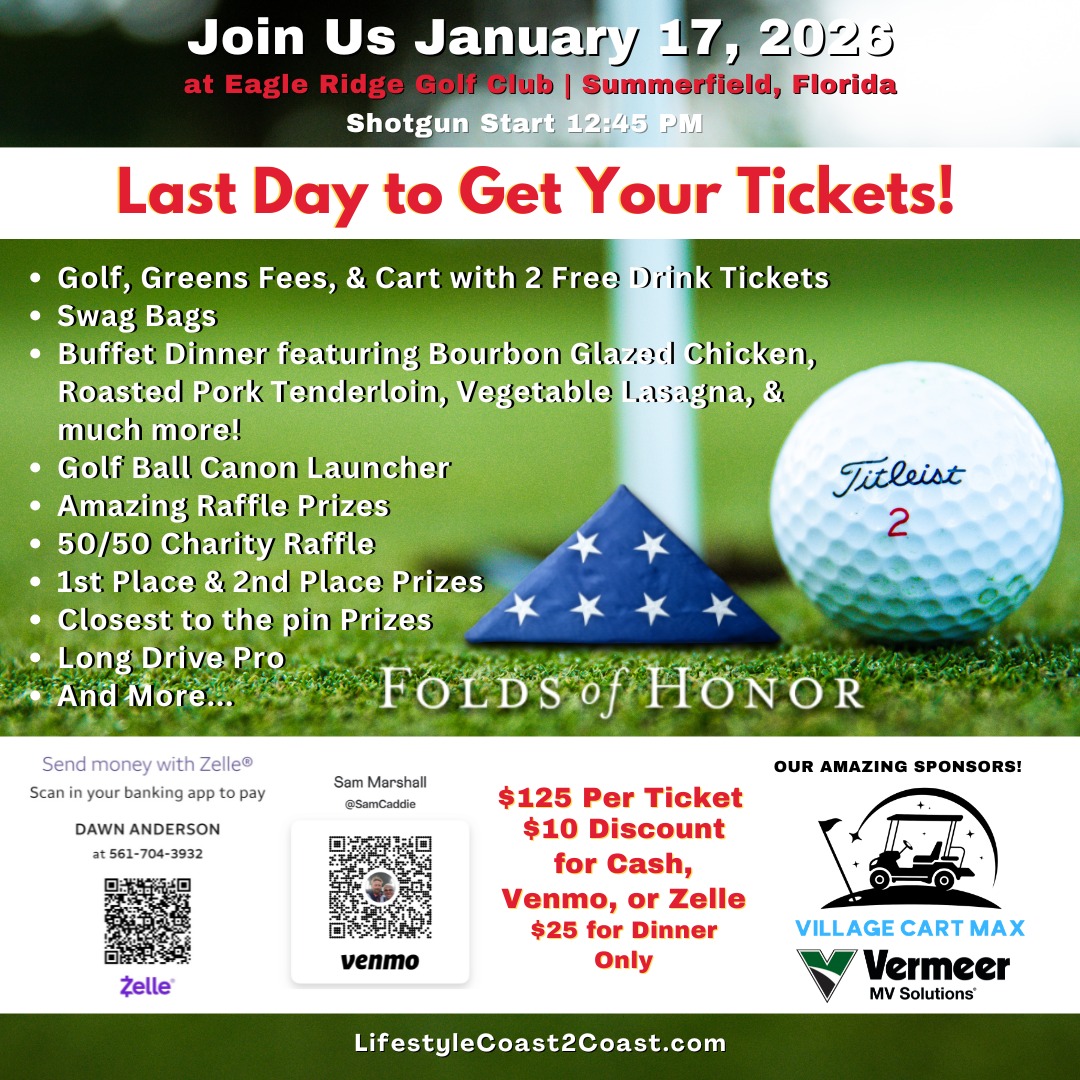 LAST DAY to join us for the 2026 Folds of Honor Charity Golf Event benefiting local legacies of our fallen heroes on Saturday, January 17th, 12:15 PM at Eagle Ridge Golf Course, Summerfield, FL. It's a scramble format, and all levels of players are welcome!
For more details or to purchase tickets: https://www.lifestylecoast2coast.com/event-details-registration/2026-folds-of-honor-charity-golf-event