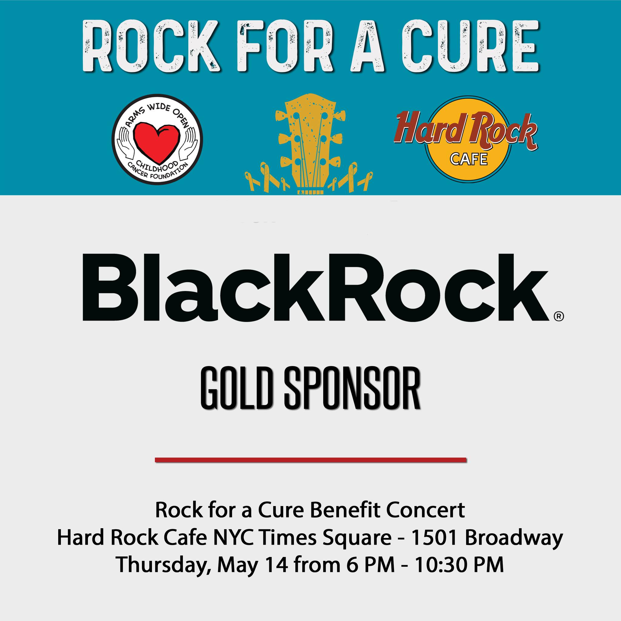 A big thank you to BlackRock for supporting children with cancer as a Gold Sponsor of our upcoming event, Rock for a Cure! We are grateful for their support!
Event Details
Join us for an evening of music and hope at the iconic Hard Rock Cafe in Times Square.
Date: Thursday, May 14, 2026
Time: 6:00 PM - 10:30 PM
Ticket Price: $150 per person
Includes: Premium open bar and food
All proceeds will directly fund vital childhood cancer research and family support.
How to Participate
Purchase tickets, donate or sponsor please visit:
https://givebutter.com/RockforaCure26
About BlackRock:
BlackRock is a global asset manager and technology provider dedicated to helping more and more people experience financial well-being. Their global investments platform offers their clients access to the world’s markets while making investing easier and more affordable. With offices in more than 40 countries, BlackRock’s global expertise helps them navigate changing markets to stay ahead of the curve.