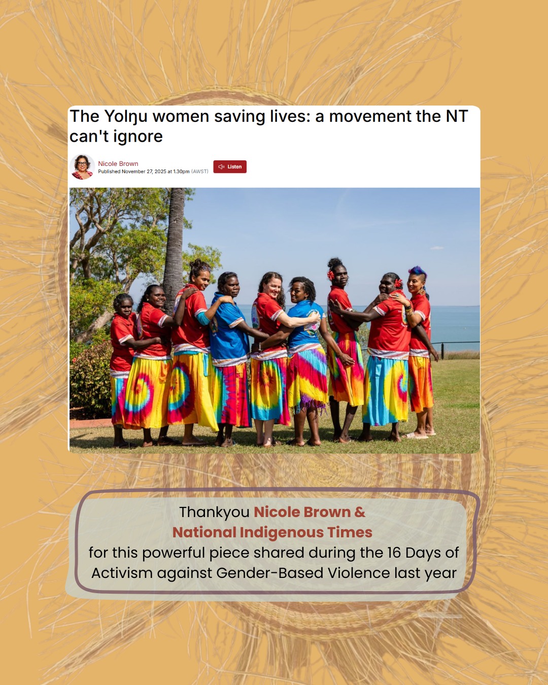 We would like to thank Nicole Brown and National Indigenous Times for this powerful piece shared during the 16 Days of Activism against Gender-Based Violence last year.
“The Yolŋu women saving lives: a movement the NT can’t ignore” honours the leadership, courage and cultural strength of Yolŋu women and the life-saving work of Galiwin’ku Women’s Space.
🔗 Read the full article via the link in our bio.
@natindigtimes
@nicolebrown19852017
#NationalIndigenousTimes #16DaysOfActivism #YolŋuWomenLead #GaliwinkuWomensSpace #CommunityControlled