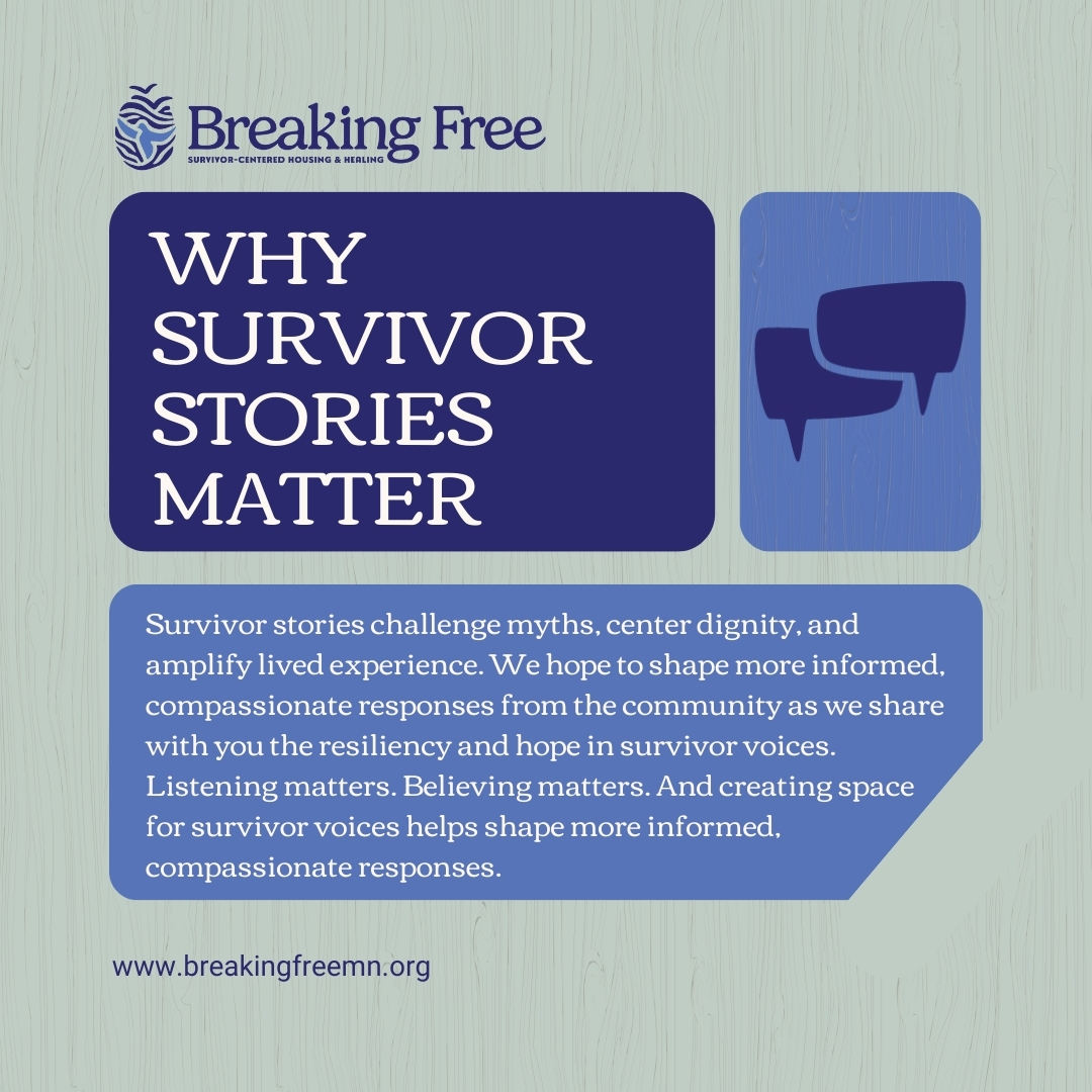 Survivor stories matter, not because of what was endured, but because of what was reclaimed.
When survivors choose to share their stories, we are offering you insight that statistics alone cannot. Their voices challenge myths, deepen our understanding, and help share more informed responses.
When we share with you we intentionally do not share details of exploitation. We have no desire to shift attention away from survivor agency. Ethical storytelling, in our case, centers consent, dignity and choice. We want to allow our community to define themselves where they are at today.
We ask that you listen with care because survivor voices strengthen our understanding and help us move beyond assumptions toward informed action.
#SurvivorVoices #BreakingFreeMN #SurvivorCentered #HumanTraffickingPrevention #EndExploitation #CommunityCare