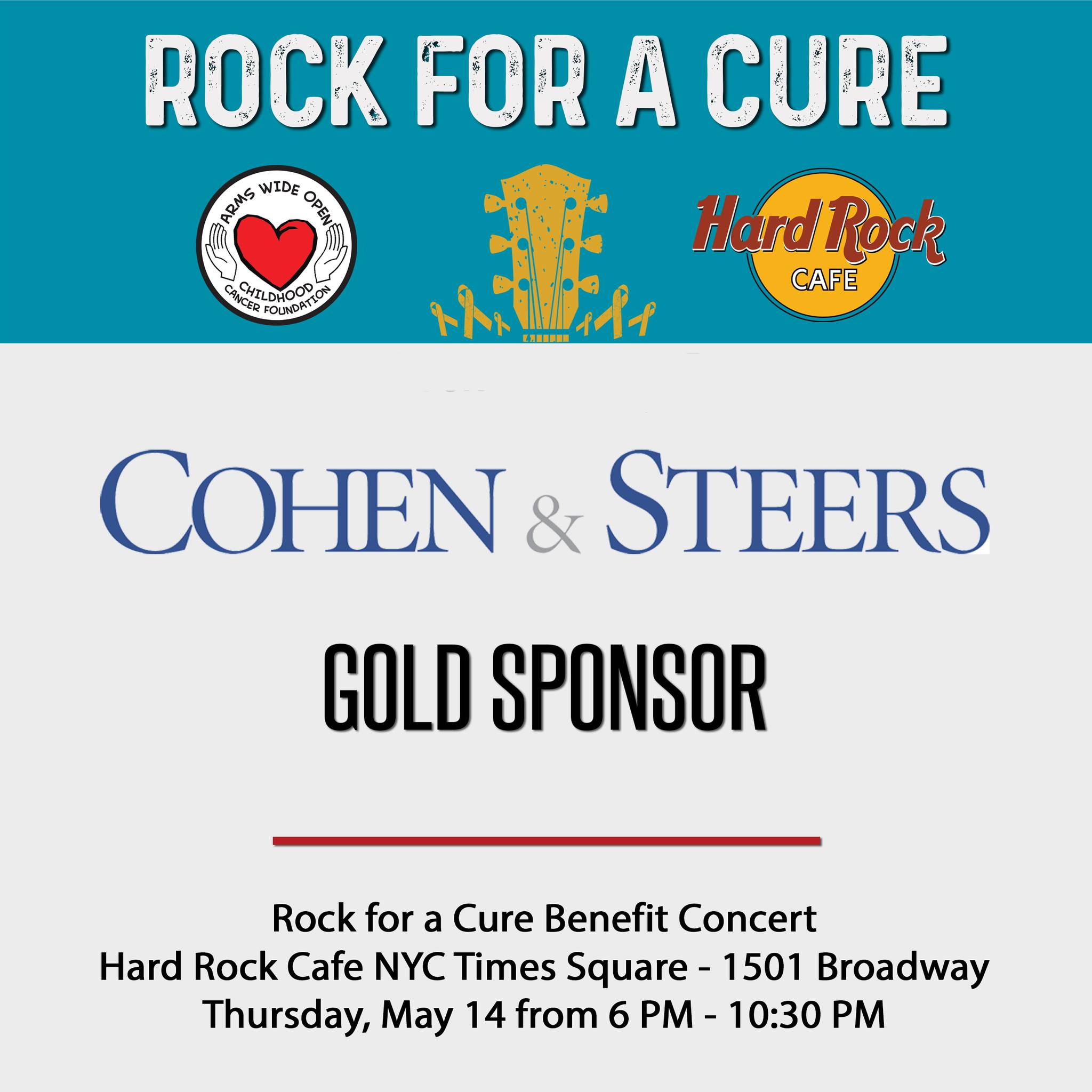 We're pleased to welcome Cohen & Steers as a Gold Sponsor of Rock for a Cure!
Join us on May 14, 2026, from 6:00 PM to 10:30 PM at the iconic Hard Rock Cafe in Times Square for an unforgettable evening of music and hope.
Your $150 ticket includes premium open bar and food, with net proceeds funding childhood cancer research and family support programs.
Secure your tickets or explore sponsorship opportunities at:
https://givebutter.com/RockforaCure26
About Cohen & Steers:
Founded in 1986, Cohen & Steers is a global investment manager specializing in liquid real assets, including real estate securities, listed infrastructure, and natural resource equities, as well as preferred securities and other income solutions. With headquarters in New York City and offices in London, Dublin, Hong Kong, Tokyo, and Singapore, they bring worldwide expertise to their investment strategies.