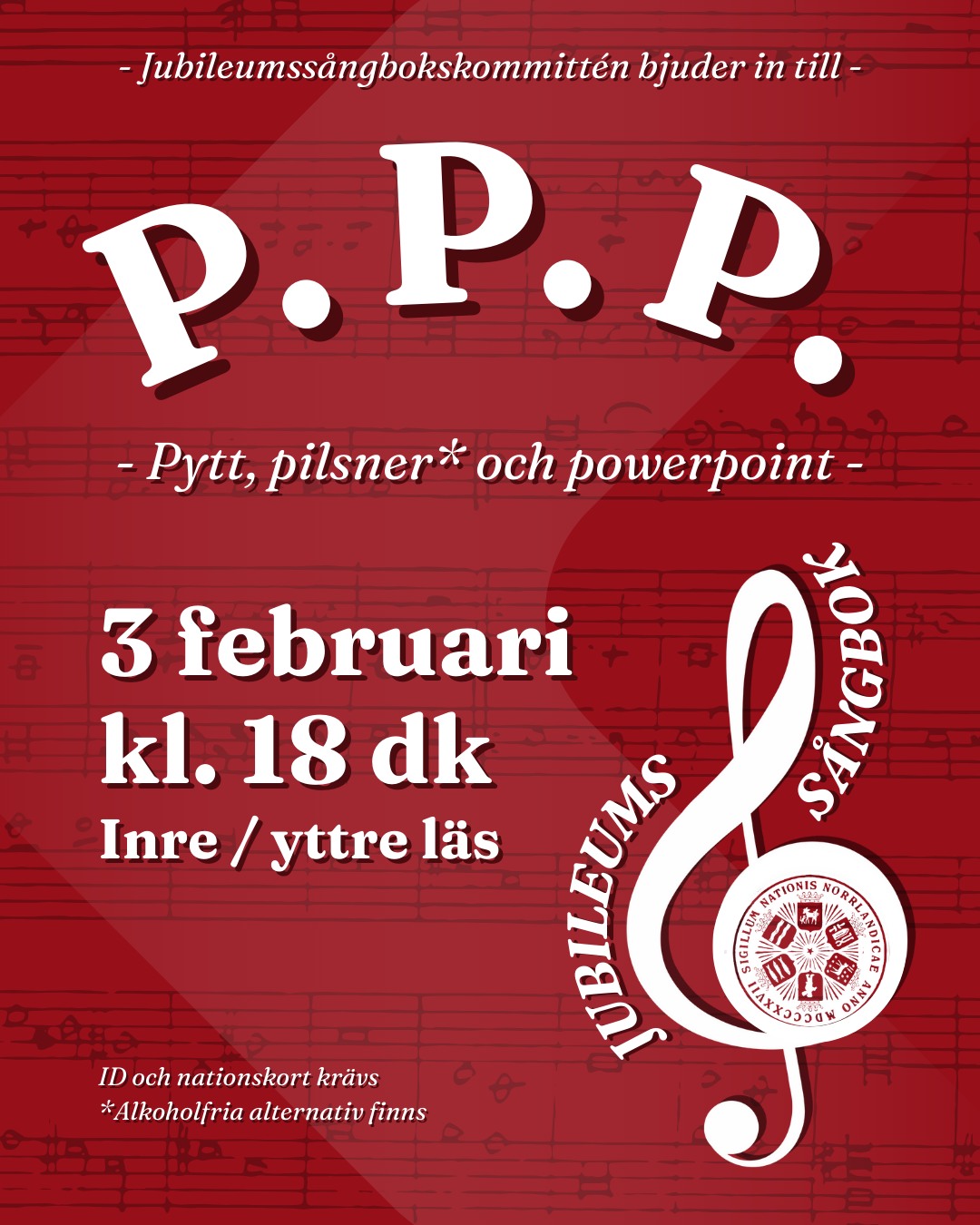 Maximera dina chanser att komma med i nya sångboken - Välkommen på PPP med jubileumssångbokskommittéen!
Till nationens 200-års jubileum ska nationen ta fram en ny sångbok och vi vill att ni medlemmar ska vara med. Men hur skriver man egentligen en riktigt bra sång? Jubileumssångbokskommittéen bjuder in till sångskrivarworkshop i form med pytt, pilsner*och powerpoint (*med eller utan alkohol). Sångbokskommittén kommer dela med sig av sina allra bästa tips för att skriva en riktigt bra sång - ett perfekt event för dig som vill skriva sånger men inte vet hur du ska börja!
Anmäl dig gärna för mat i formuläret som finns i Facebook-evenemanget.
Varmt välkomna!
___
DATUM: 3/2
TID: 18dk
PLATS: Inre/Yttre Läs
PRIS: 60 kr (inkluderar pytt, pilsner och powerpoint)
ID och nationskort krävs.
___
Welcome to PPP with the anniversary songbook committee!
To mark the nation's 200th anniversary in 2027, the nation is producing a new songbook, and we want you, our members, to be a part of it. But how do you actually write a truly great song? The anniversary songbook committee invites you to a songwriting workshop featuring pytt, pilsner*, and PowerPoint (*with or without alcohol). This event is ideal for anyone who wants to write a song yet is unsure how to get started—here you’ll have the opportunity to receive valuable assistance from seasoned songwriters!
Please register for food in the Facebook event.
Welcome!
___
DATE: 3/2
TIME: 18dk (arrive between 18-18:30)
PLACE: Inre/yttre läs
PRICE: 60 SEK (includes pytt, pilsner and powerpoint)
ID and nation card are required.