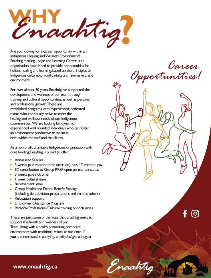 Now hiring for multiple positions, at various locations!
Work directly with Indigenous children, youth adults and families, supporting their mental health through, wellness programming, cultural programming, referrals, and aftercare with a strong focus on holistic, community-based care.
🧡 Indigenous applicants will be given priority
To learn more or apply:
🌐 www.enaahtig.ca/careers
📧 jobs@enaahtig.ca