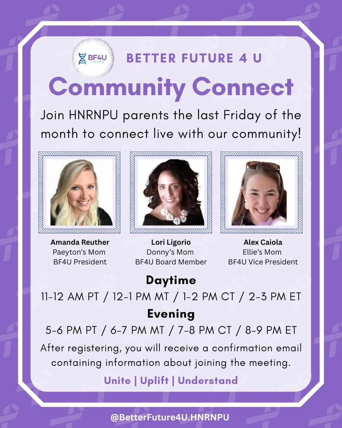 Community Connect is back for 2026! 💜
Next Friday, January 30th, join HNRNPU parents Amanda, Lori, and Alex to connect live with our amazing community of families. Let’s share stories, support one another, and build a stronger path forward—together.
Choose the time that works best for you and register below!
(After registering, you’ll receive a confirmation email with your Zoom link.)
Daytime Session:
11 AM – 12 PM PT
12 – 1 PM MT
1 – 2 PM CT
2 – 3 PM ET
Register: https://us02web.zoom.us/meeting/register/VIYH31qtQKCtMbNSTvbYbg
Evening Session:
5 – 6 PM PT
6 – 7 PM MT
7 – 8 PM CT
8 – 9 PM ET
Register: https://us02web.zoom.us/meeting/register/jY5EXUvdRXmKo8wohsZirg
We can’t wait to see you there!
#HNRNPU #BF4U #BetterFuture4U #CommunityConnect #RareDiseaseParents #UniteUpliftUnderstand #HNRPUCommunity #RareButStrong