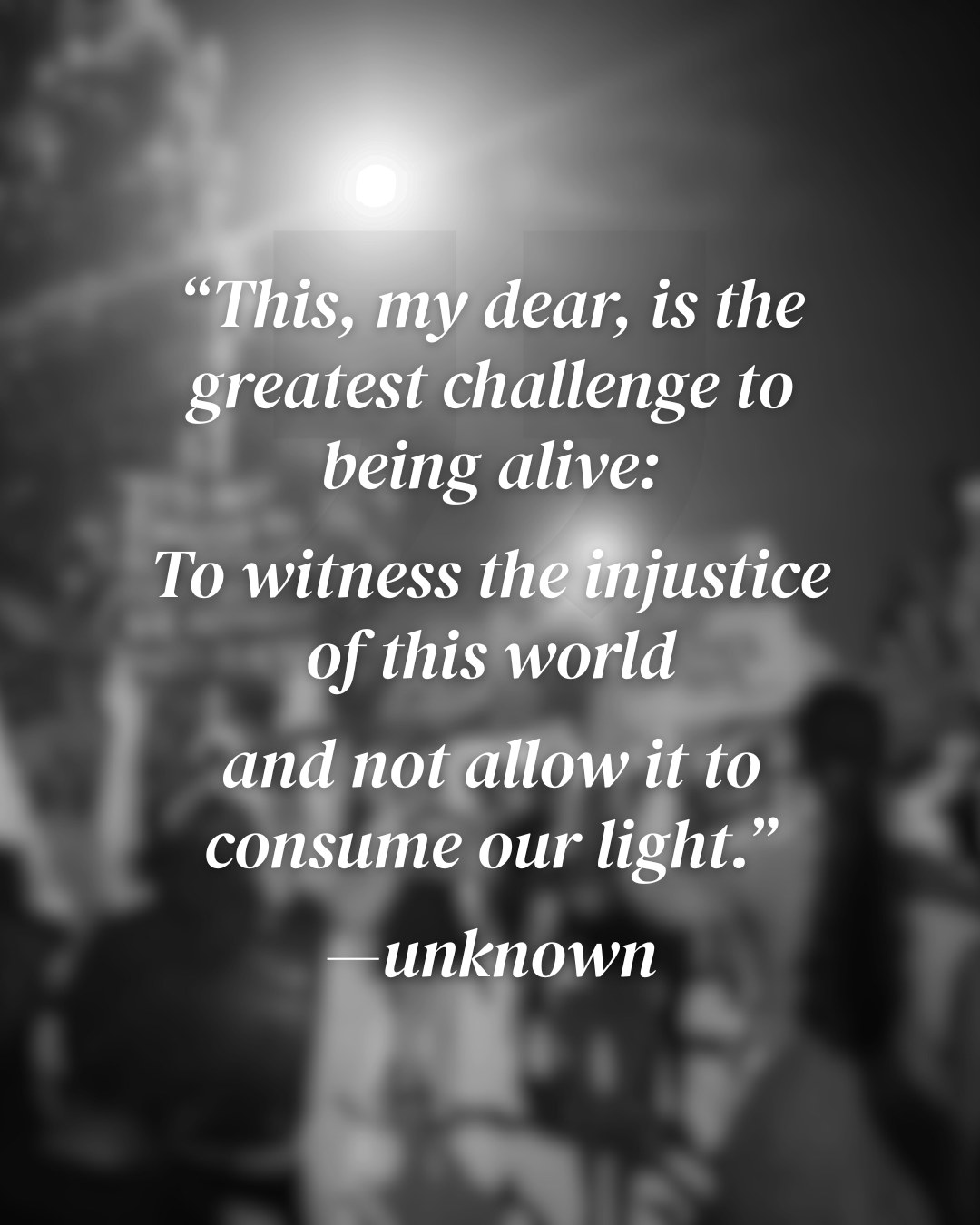 Source unknown, but some combination of Hafiz and Thich Nhat Hanh.
#spirituality #activism #justice