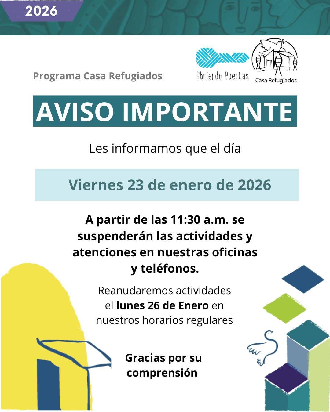 AVISO A NUESTRA COMUNIDAD
Este viernes, a partir de las 11:30 a.m., nuestras oficinas y líneas telefónicas de Casa Refugiados no estarán operando.
Les invitamos a tomarlo en cuenta y anticipar cualquier visita o gestión que necesiten realizar.
Agradecemos mucho su comprensión