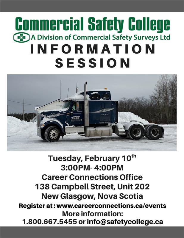 Commercial Safety College is hosting an Information Session!
Tuesday, Feb. 10th from 3-4 pm
138 Campbell Street, Unit 202, New Glasgow
Register at: www.careerconnections.ca/events