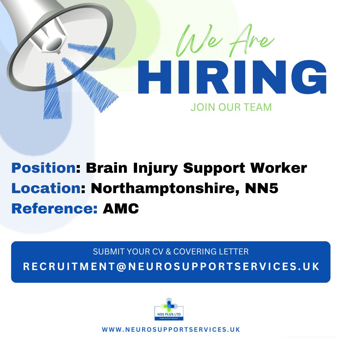 WE ARE HIRING! – x2 Support Workers Required!
NSS PLUS LTD-Neuro Support Services are currently recruiting support workers and healthcare assistants with a background of brain injury and mental health experience to support services users with an acquired brain injury. Our service aims to support rehabilitation, and in enabling people to optimise independence and quality of life.
We are looking for psychology graduates, support workers, and healthcare assistants, or suitable candidates, who would be willing to support people both within their home environment, and also willing to provide support in helping our clients access the community. We are looking for candidates that are confident with working independently, and providing empirical feedback where necessary.
Location: NN5
Gender Preference: This role is open to Female applicants only.
Days & Hours:
• Shift pattern 1:
o Mon, Tue, Wed, Fri: 4pm to 9pm
o Sat: 10am to 4pm or 10am to 9pm
• Shift pattern 2:
o Mon, Tue, Fri: 10am to 9pm until September, then 4pm to 9pm
o Sat: 10am to 4pm or 10am to 9pm
Successful Candidates will:
• Have access to full online yearly training
• Will be subject to full enhanced DBS
• Competitive hourly rate
• Gain experience working with an MDT
• Liability insurance
• Food/drink shift allowance
• Partial mileage and travel time covered
• Flexible working to meet your own requirements
If you are interested in joining our team, please send your CV and covering letter to: apply@neurosupportservices.uk or visit our website for further information: www.neurosupportservices.uk
