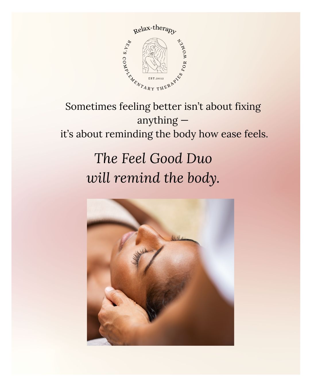 The Feel Good Duo is for those moments when you want to soften,
to be cared for head to toe,
to leave feeling lighter than when you arrived.
It can be enjoyed solo, or shared with someone you care about —
because feeling good is meant to be felt, not rushed.
Two full body treatments, with something to take home to continue your self-care.
No pressure. No expectation.
Just space to rest, reset, and feel good again.
I have availability in February.
If you’re craving ease, this is for you.