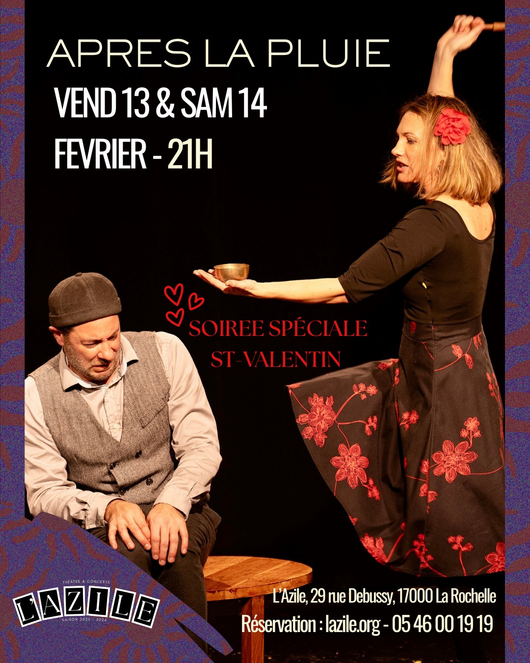 💘Retrouvez Après la Pluie vendredi 13 et samedi 14 février à l'Azile pour deux soirées spéciales Saint Valentin.
📖Joseph, 40 ans, phobique, dépressif, angoissé, mais pas encore suicidaire… Aglaé, 35 ans depuis 3 ans, éternelle positive à tendance Mère Teresa, pas encore tout à fait alcoolique.
Une comédie presque romantique à l’eau de javel, avec un orage, des sauvetages d’escargots, un numéro de claquettes, des ampoules au plafond (et pas que), un foulard et le cosmos. Autant d’éléments qui ne trompent pas : il faut toujours attendre de voir ce qu’il se passe... Après la pluie.☂
🎫Billetterie : lazile.org/billetterie - 05 46 00 19 19