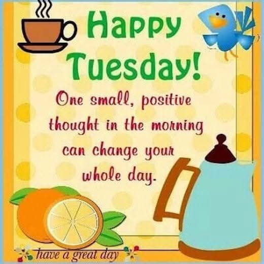 Positive vibes and energy sent your way! Have a splendid day!
Happy Tuesday!!