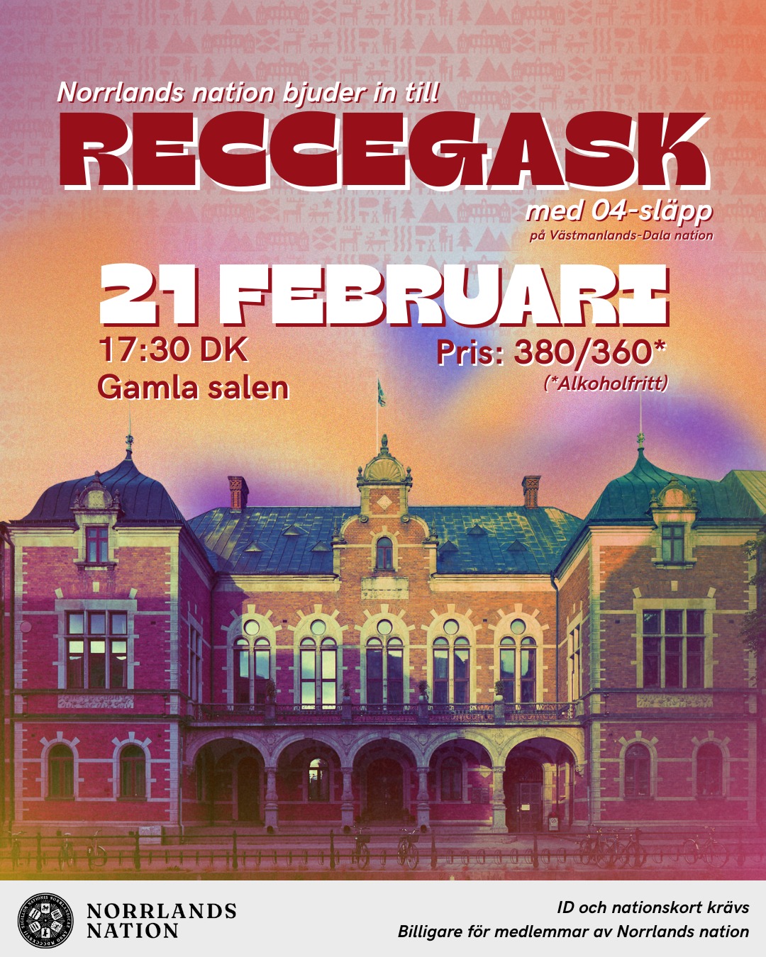 Är du ny i Uppsala eller till Norrlands nation? Då är du varmt välkommen till Reccegask den 21 februari!
Tillsammans med nya och gamla medlemmar introduceras du till nationen och nationslivet med en trerättersmiddag och tillhörande dryck, underhållning och sång.
Alla reccar är välkomna på fördrink vid kl. 14dk. För övriga gäster öppnar fördrinken till middagen vid 17:30dk.
Efter middagen tågar vi tillsammans till vår vännation Västmanlands-Dala nations 04-släpp, vilket betyder att dansgolvet håller öppet till kl. 04:00 på natten. Entrén in på släppet är gratis för gäster till Norrlands nations Reccegask.
DATUM: 21/2
TID: 17:30dk (14dk för nya reccar)
PRIS: 380 kr / 360 kr* (*Alkoholfritt)
KLÄDKOD: Kavaj
Du kan anmäla dig till gasken i samband med inskrivningen, i vårt kansli under dess öppettider eller till nationens Förste kurator (1q@nn.se).
Övriga biljettsläpp finns i Facebook-evenemanget.
ID och nationskort krävs.
___
Are you new to Uppsala or to Norrlands Nation? Then you are warmly welcome to Reccegask on February 21st!
- Note that this event will be held in Swedish! -
Together with new and old members, you will be introduced to the nation and nation life with a three-course dinner and accompanying drinks, entertainment and singing.
All recce members are welcome to pre-drinks and mingle at 14dk (arrive between 14:00 and 14:30). Before the dinner, we walk to the Recce Ceremony at Universitetshuset with all other nations. Pre-drinks for the dinner in Gamla salen will begin at 17:30dk (arrive between 17:30 and 18:00).
After dinner, there will be a 04-släpp (club) at Norrlands Nation’s friend nation, Västmanlands-Dala Nation, with the dance floor open until 04:00. The entry fee is free for all guests of Norrlands Nation’s Reccegask.
DATE: February 21st
TIME: 17:30dk (14dk for new members)
PRICE: 380 SEK / 360 SEK* (*Non-alcoholic)
DRESS CODE: Kavaj (knee-length dress/skirt or suit)
You can register for the event in the recce registration, at our kansli (reception) during opening hours or via e-mailing the nation's First Curator (1q@nn.se).
Other ticket releases can be found in the Facebook event.
ID and nation card required.