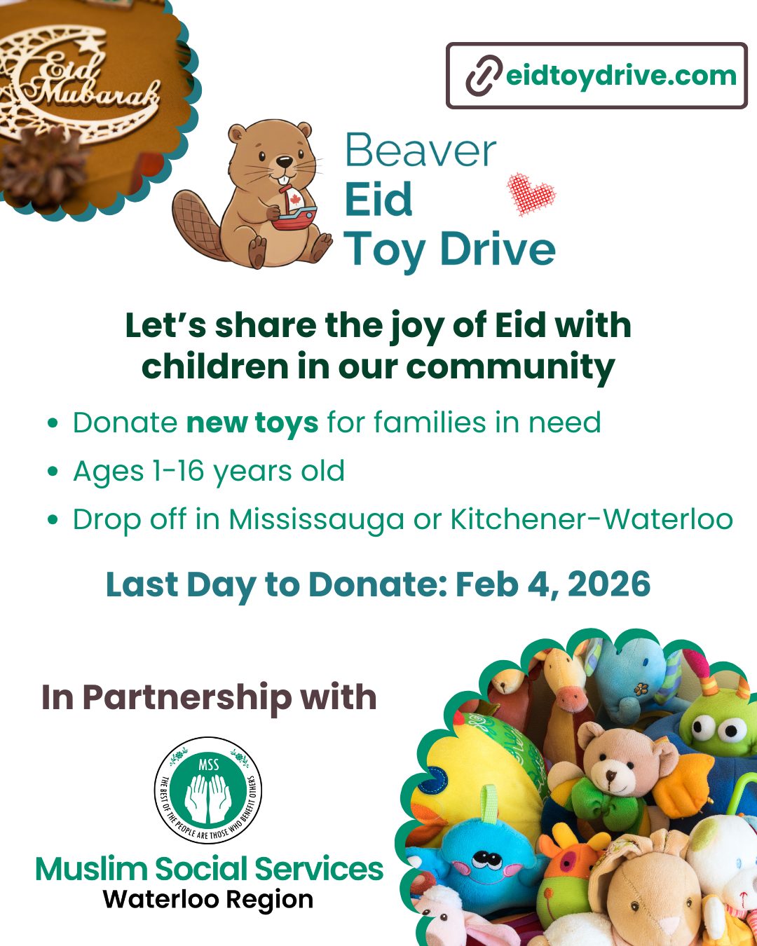 Let’s share the joy of Eid with children in our community 💛
Beaver Eid Toy Drive is collecting new toys for children and youth ages 1–16 to help make Eid a little brighter for families in need.
📍 Drop-off locations: Mississauga & Kitchener–Waterloo
🗓 Last day to donate: February 4, 2026
Every toy makes a difference.
🔗 Learn more or find drop-off details at EidToyDrive.com
Together, let’s turn generosity into smiles this Eid 🌙✨